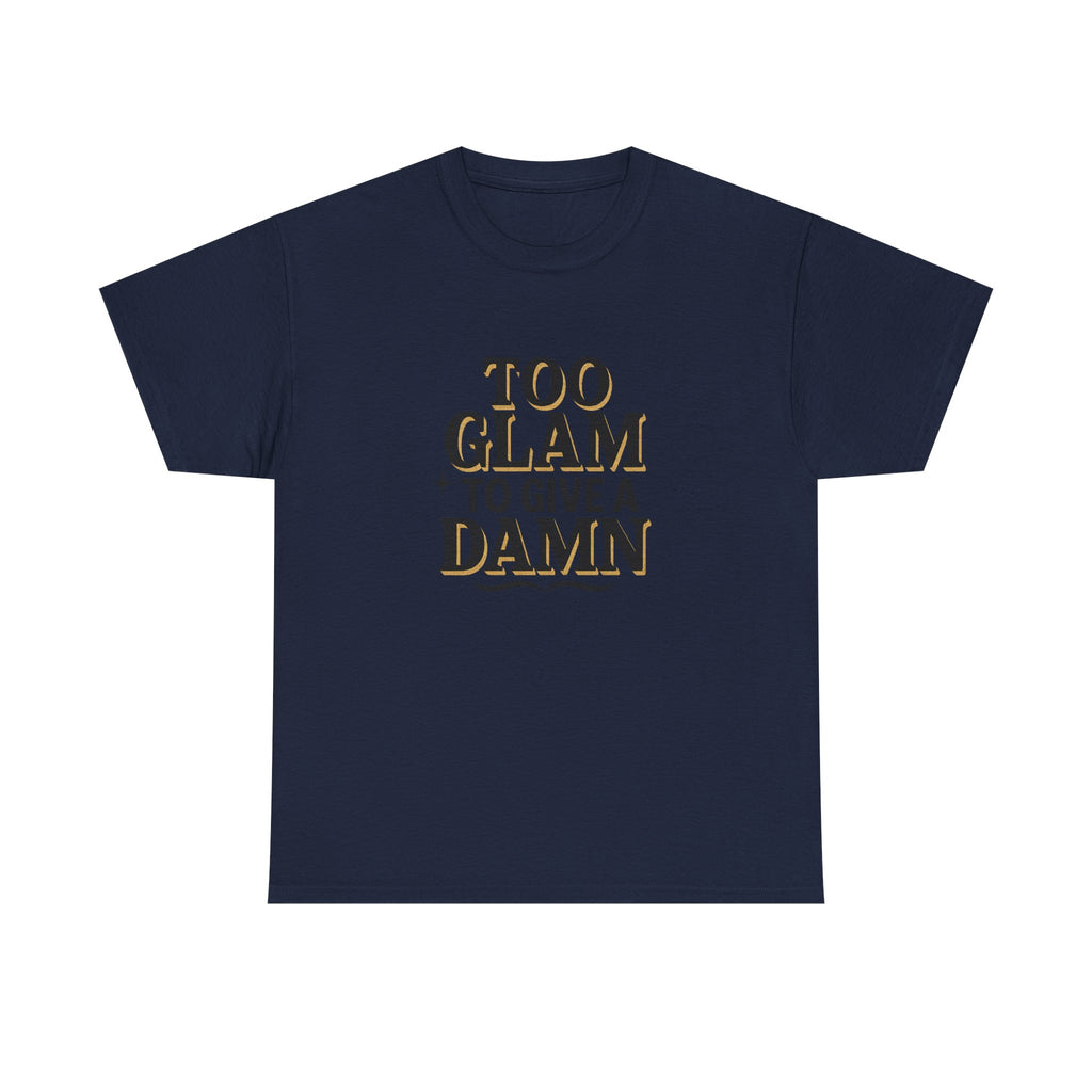 Too Glam to Give a Damn Unisex Heavy Cotton Tee, Trendy Graphic T-Shirt for Fashion Lovers, Casual Wear, Gift for Her, Stylish Everyday Wear