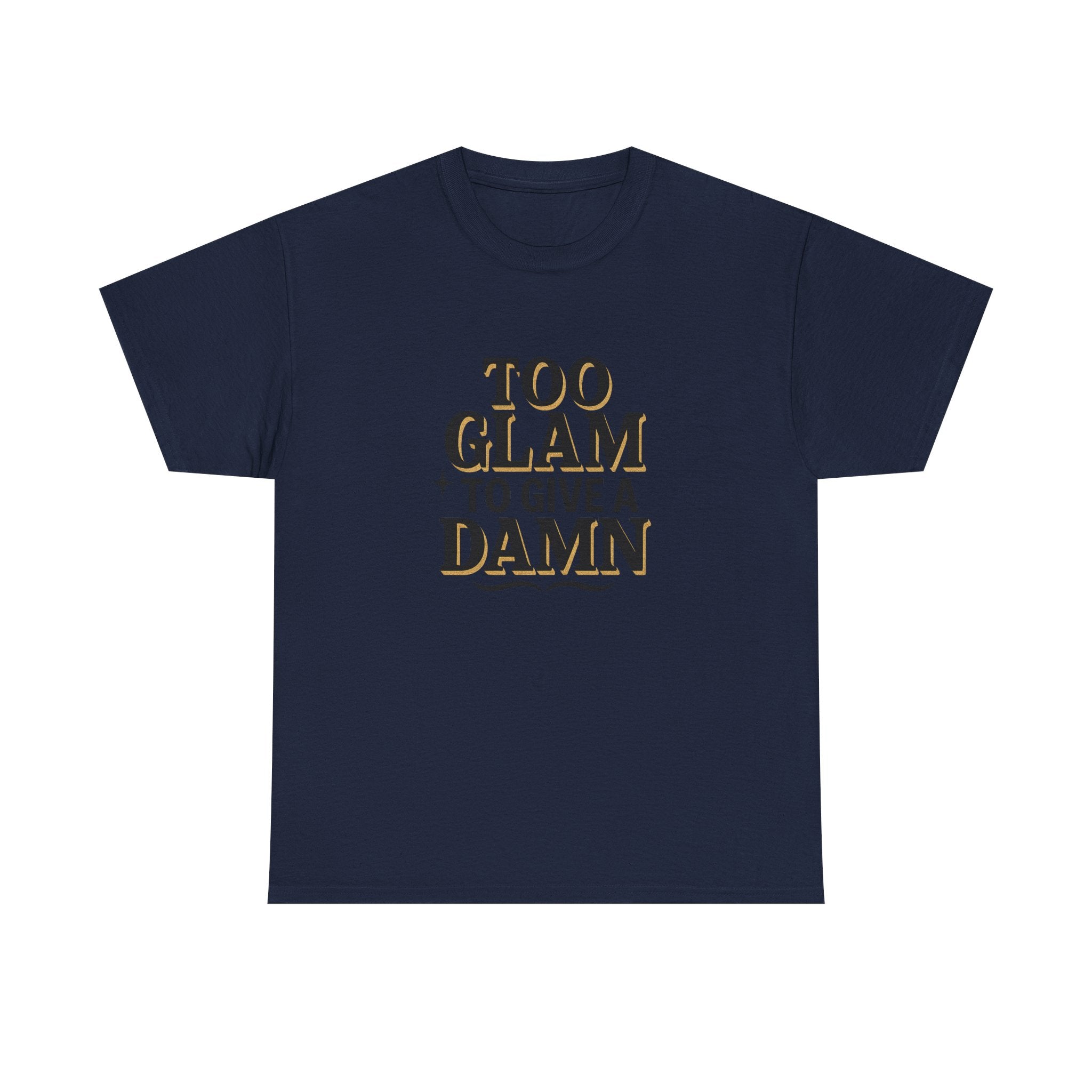 Too Glam to Give a Damn Unisex Heavy Cotton Tee, Trendy Graphic T-Shirt for Fashion Lovers, Casual Wear, Gift for Her, Stylish Everyday Wear
