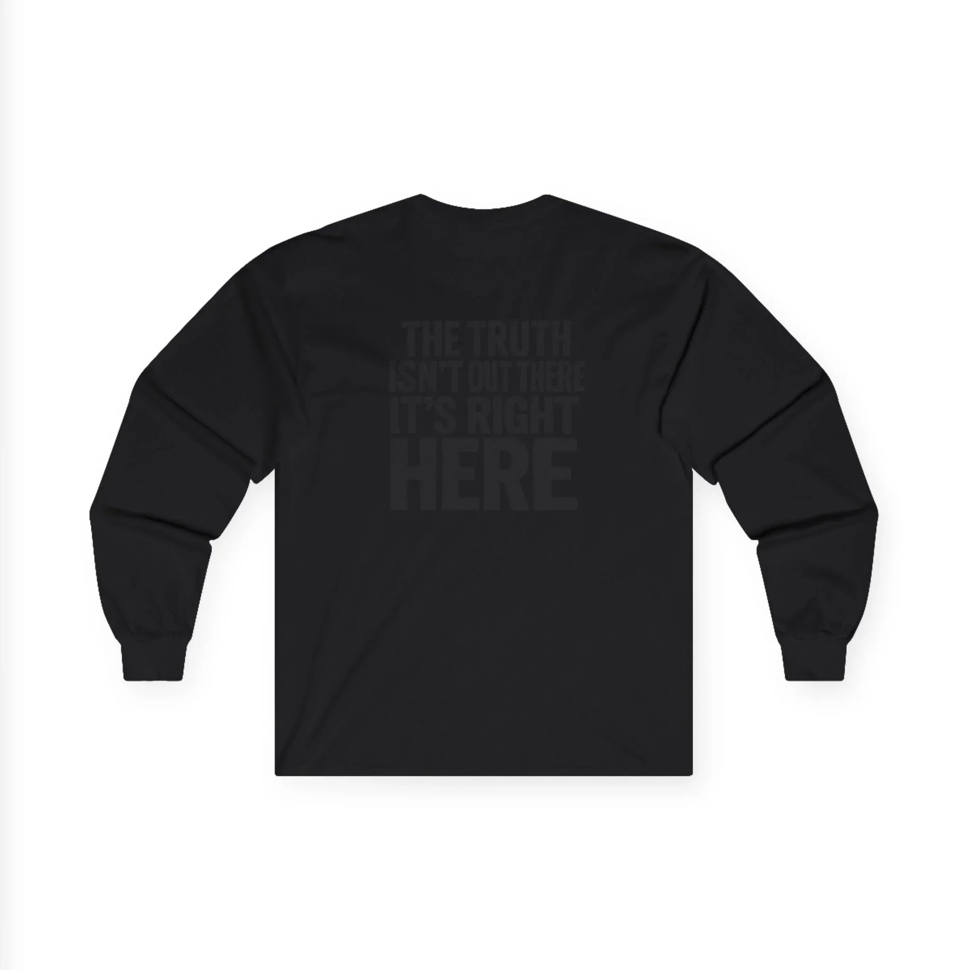 Black long sleeve shirt with text 'THE TRUTH ISN'T OUT THERE IT'S RIGHT HERE' on back