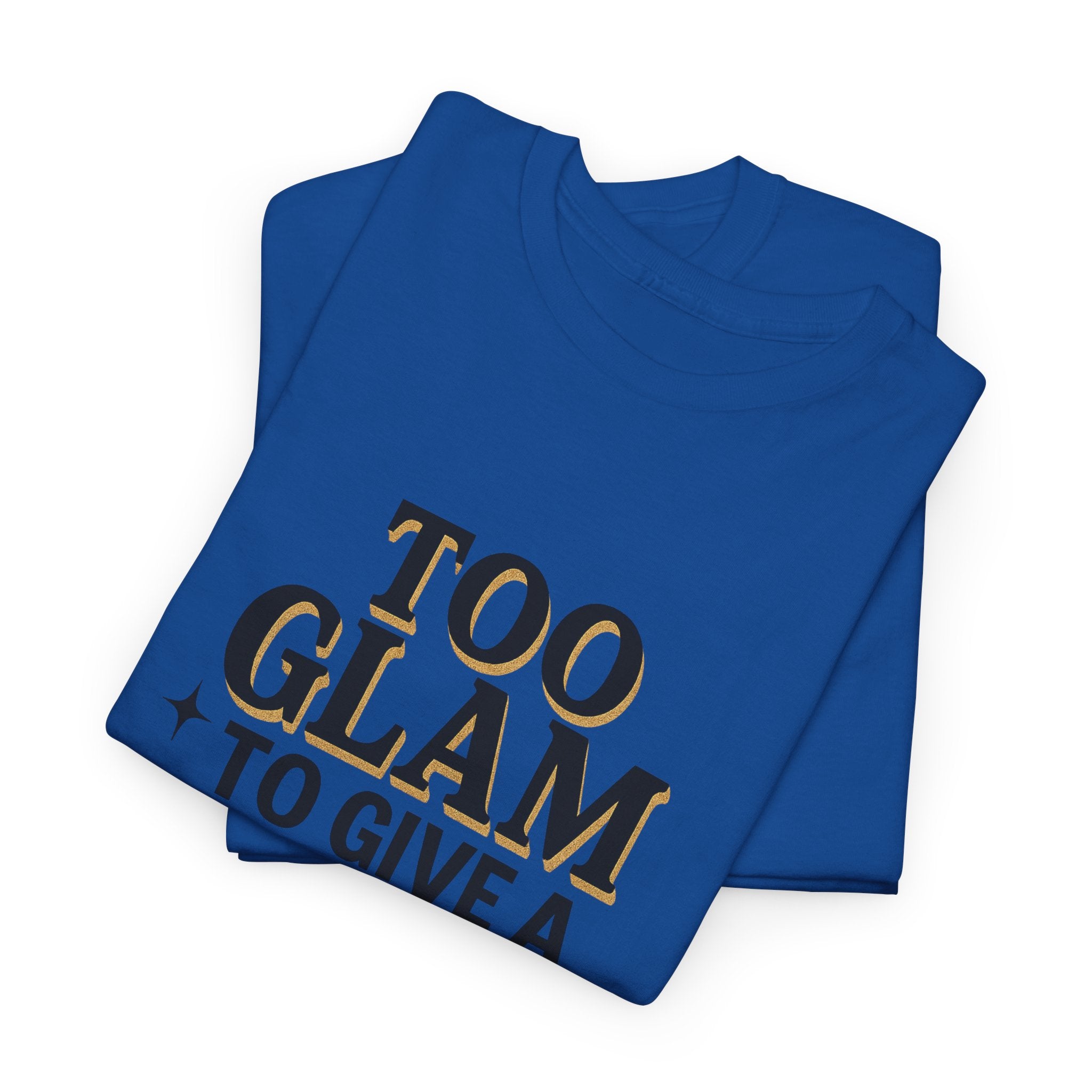 Too Glam to Give a Damn Unisex Heavy Cotton Tee, Trendy Graphic T-Shirt for Fashion Lovers, Casual Wear, Gift for Her, Stylish Everyday Wear
