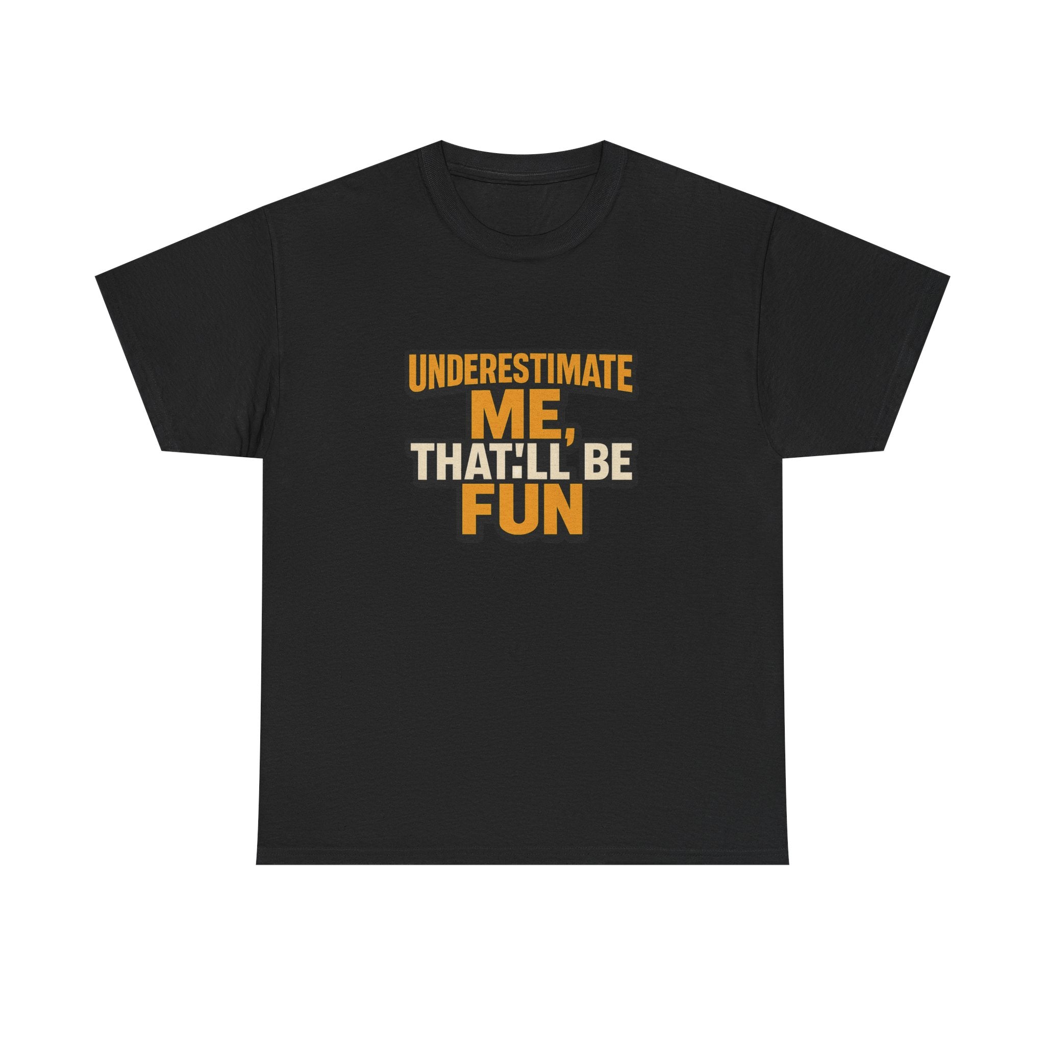 Underestimate Me Unisex Heavy Cotton Tee - Motivational Shirt, Fun Graphic Tee, Gift for Friends, Casual Wear, Humor Apparel