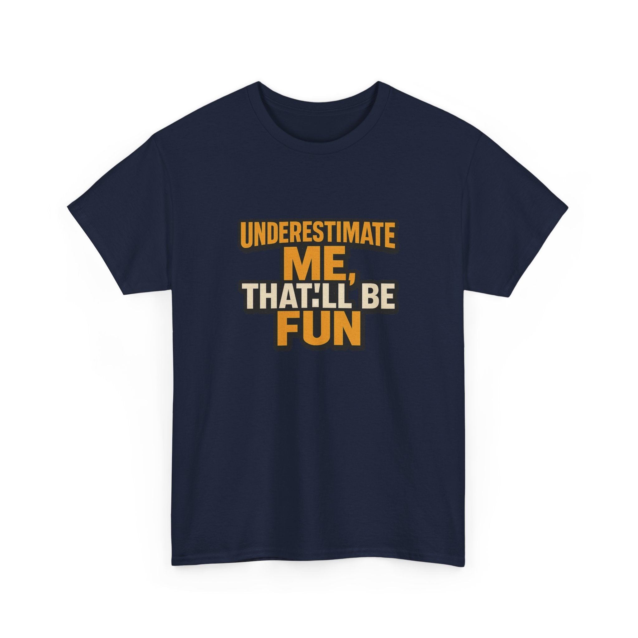 Underestimate Me Unisex Heavy Cotton Tee - Motivational Shirt, Fun Graphic Tee, Gift for Friends, Casual Wear, Humor Apparel