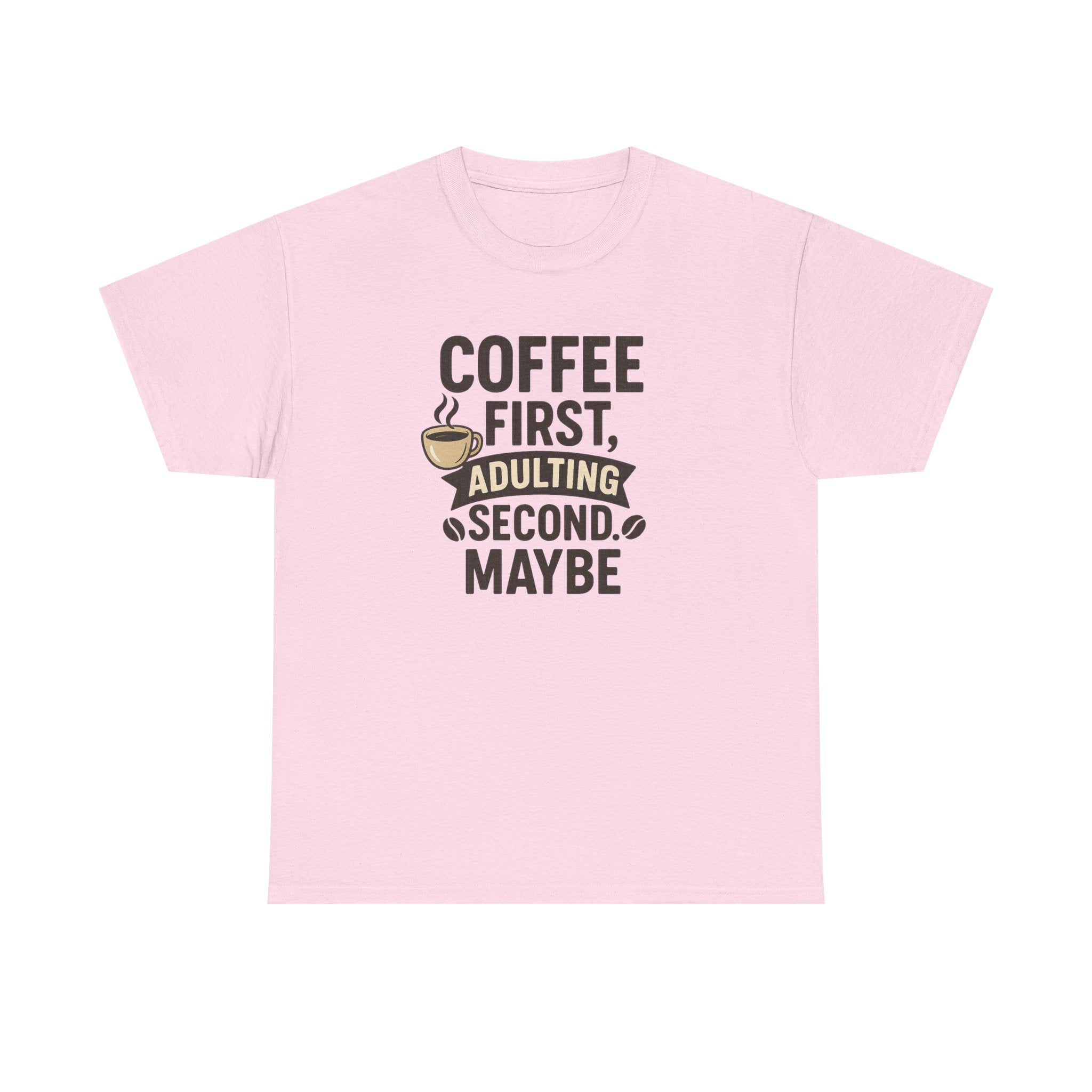 Coffee First Adulting Second Funny Quote Tee