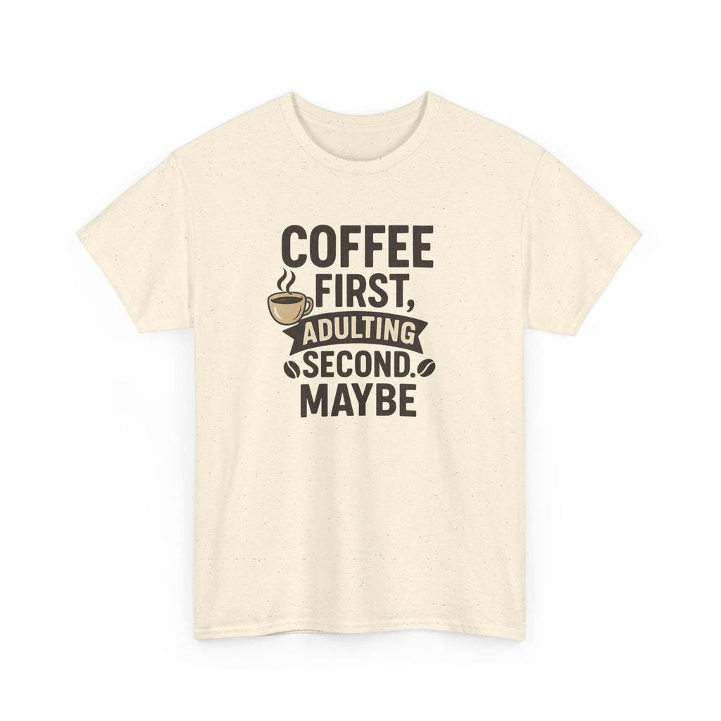 Coffee First Adulting Second Funny Quote Tee