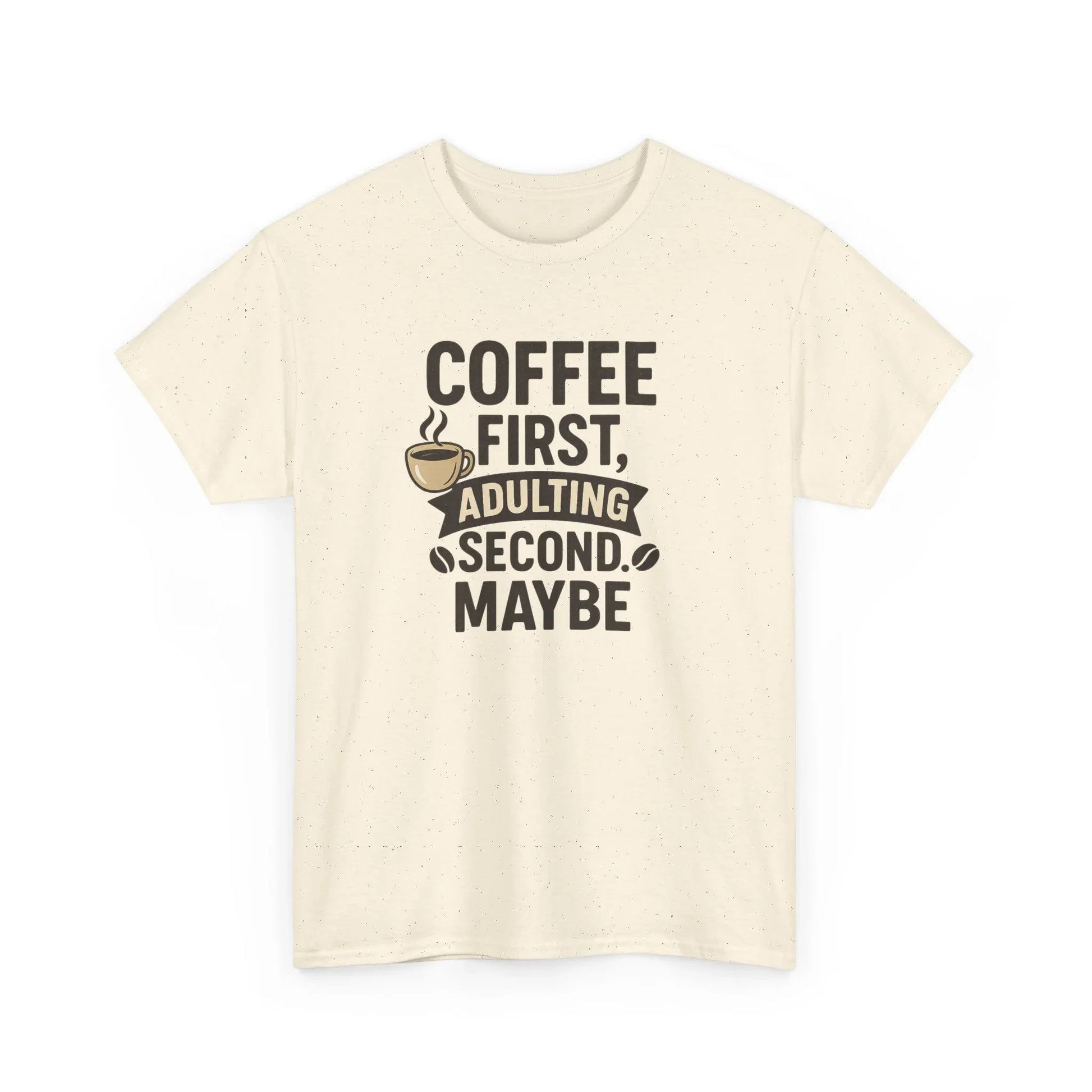 Coffee First Adulting Second Funny Quote Tee