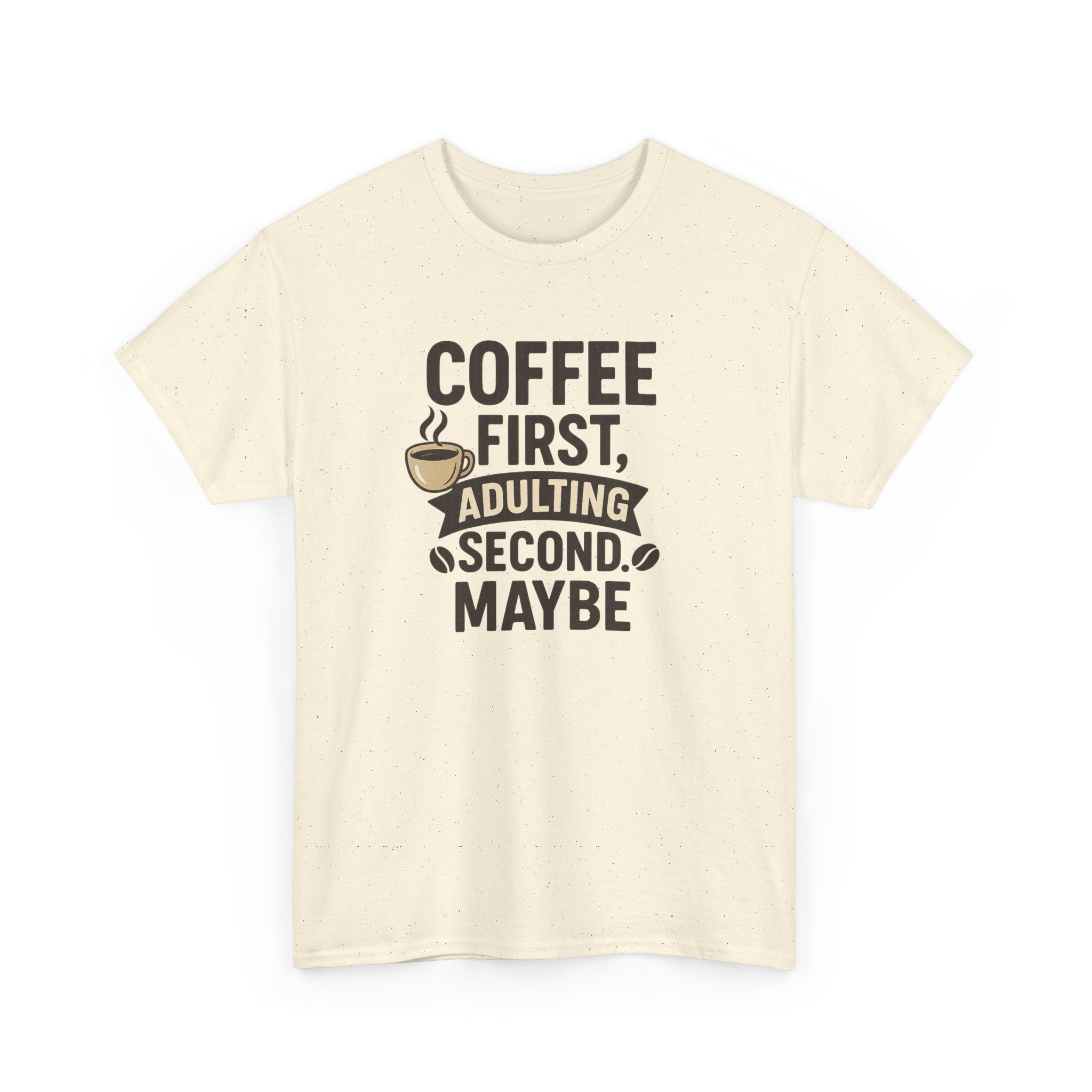 Coffee First Adulting Second Funny Quote Tee
