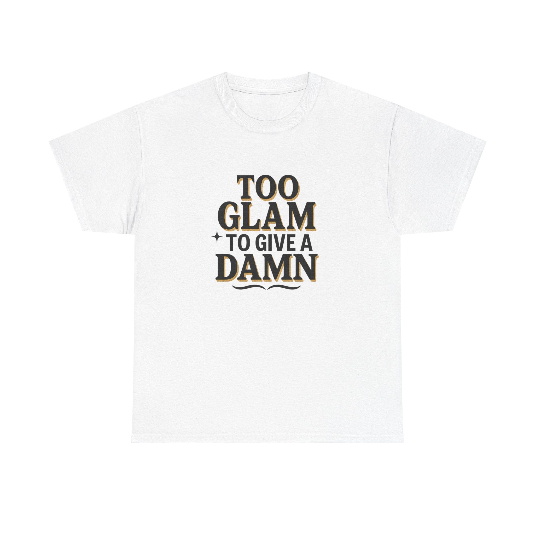 Too Glam to Give a Damn Unisex Heavy Cotton Tee, Trendy Graphic T-Shirt for Fashion Lovers, Casual Wear, Gift for Her, Stylish Everyday Wear