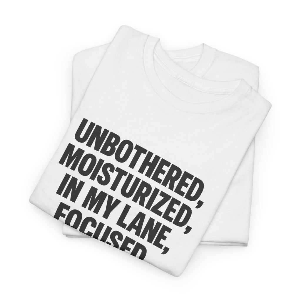 Unisex Inspirational Tee - Unbothered, Moisturized, Focused, Flourishing Shirt