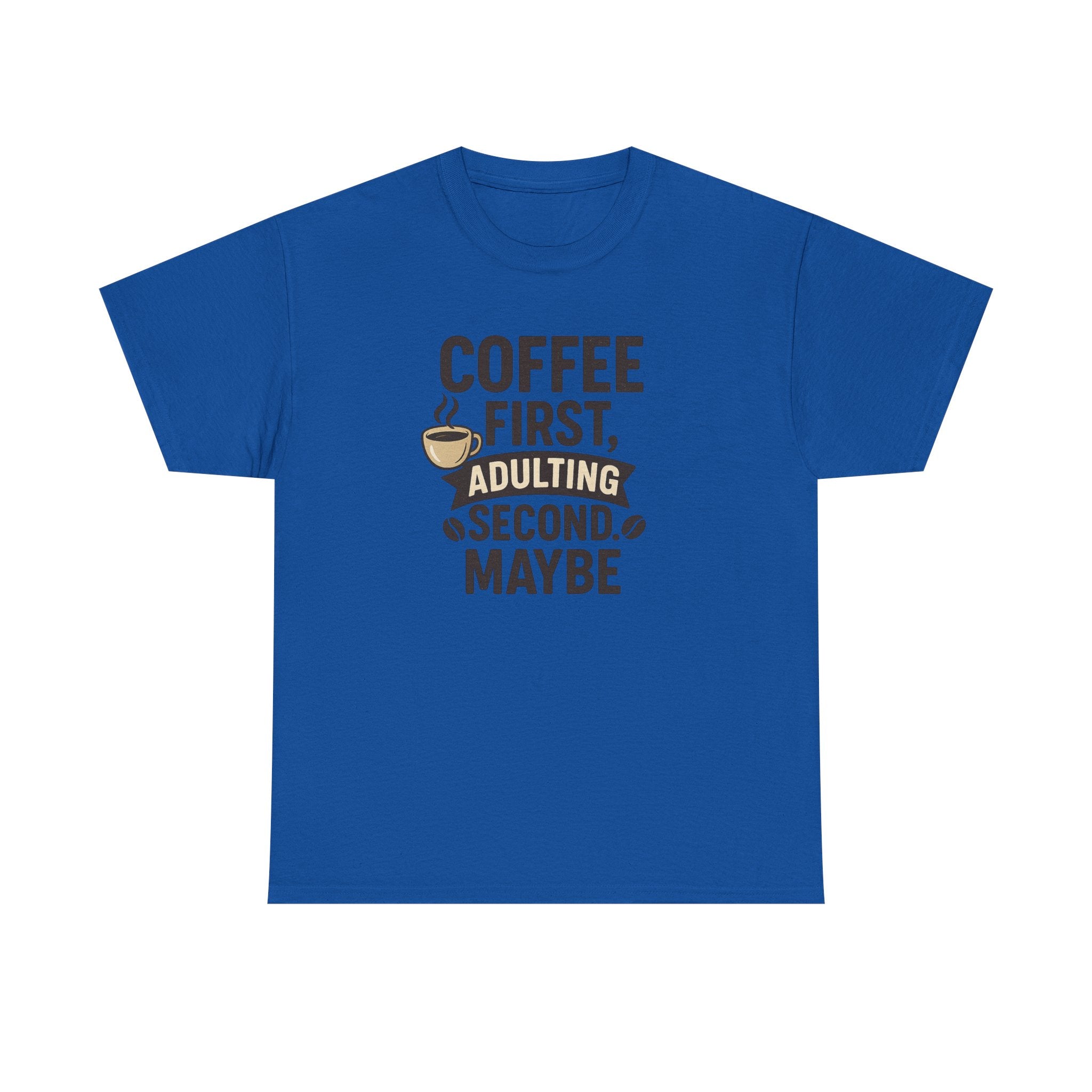 Coffee First Adulting Second Funny Quote Tee