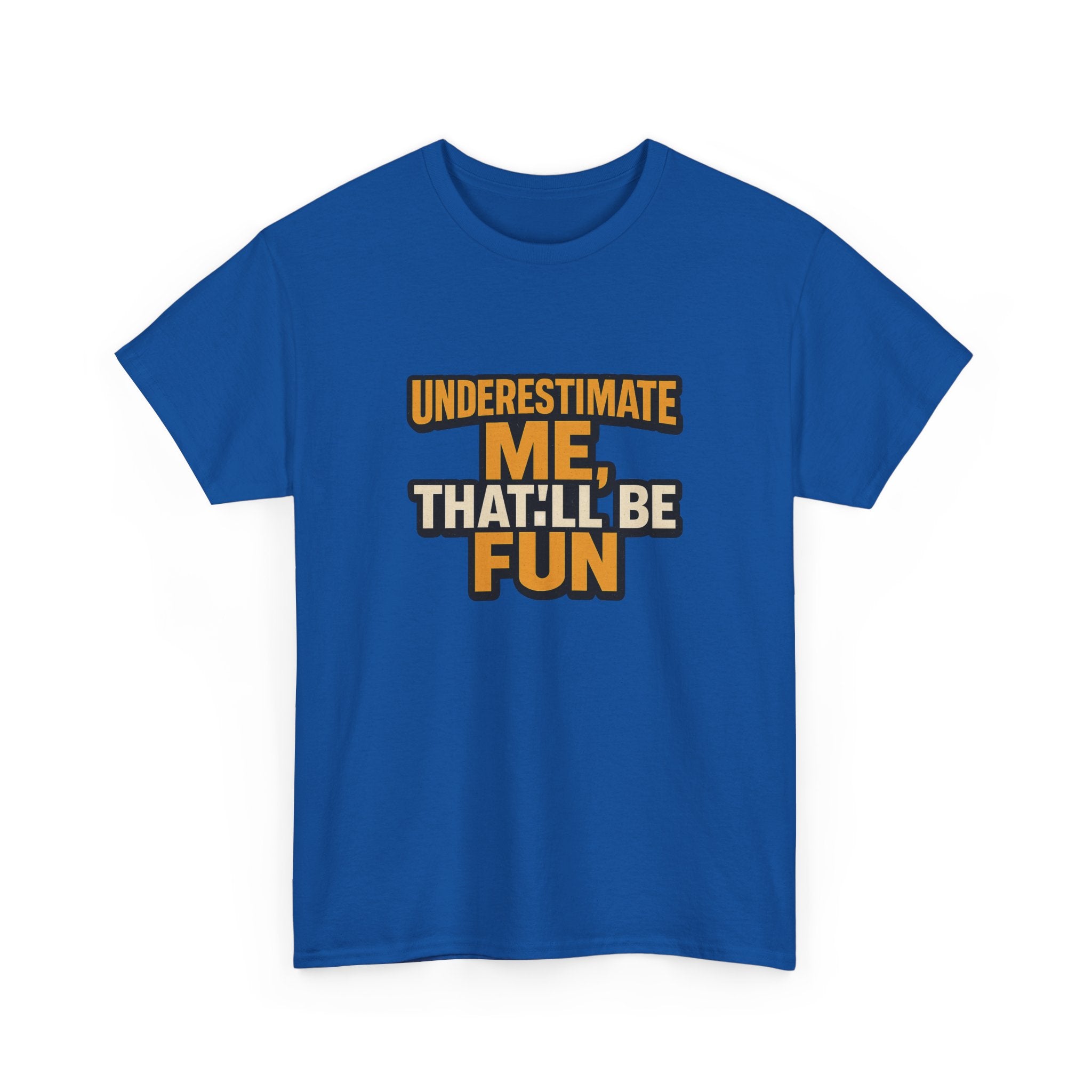Underestimate Me Unisex Heavy Cotton Tee - Motivational Shirt, Fun Graphic Tee, Gift for Friends, Casual Wear, Humor Apparel