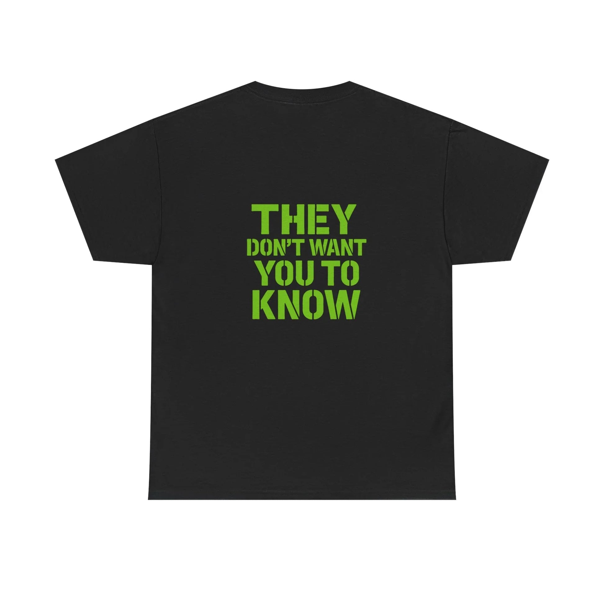 Black t-shirt with bold green text 'THEY DON'T WANT YOU TO KNOW' on the back
