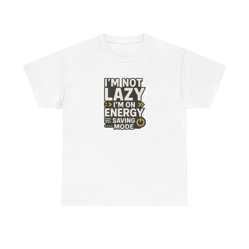 Funny Quote Unisex Tee - I'm Not Lazy I'm on Energy Save Mode