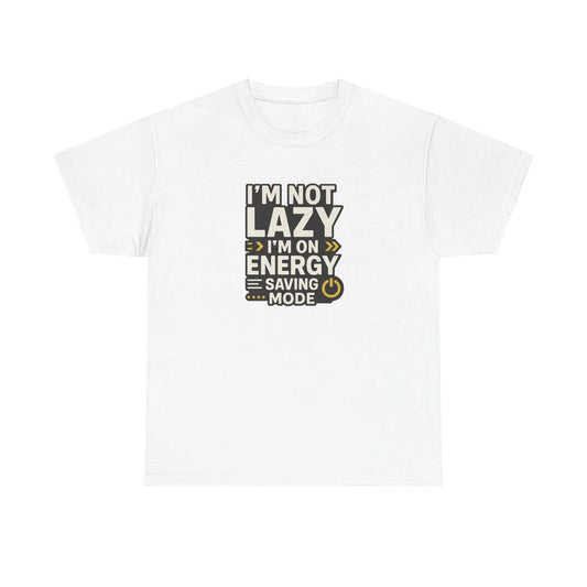 White t-shirt with black and yellow text: I'm not lazy, I'm on energy saving mode