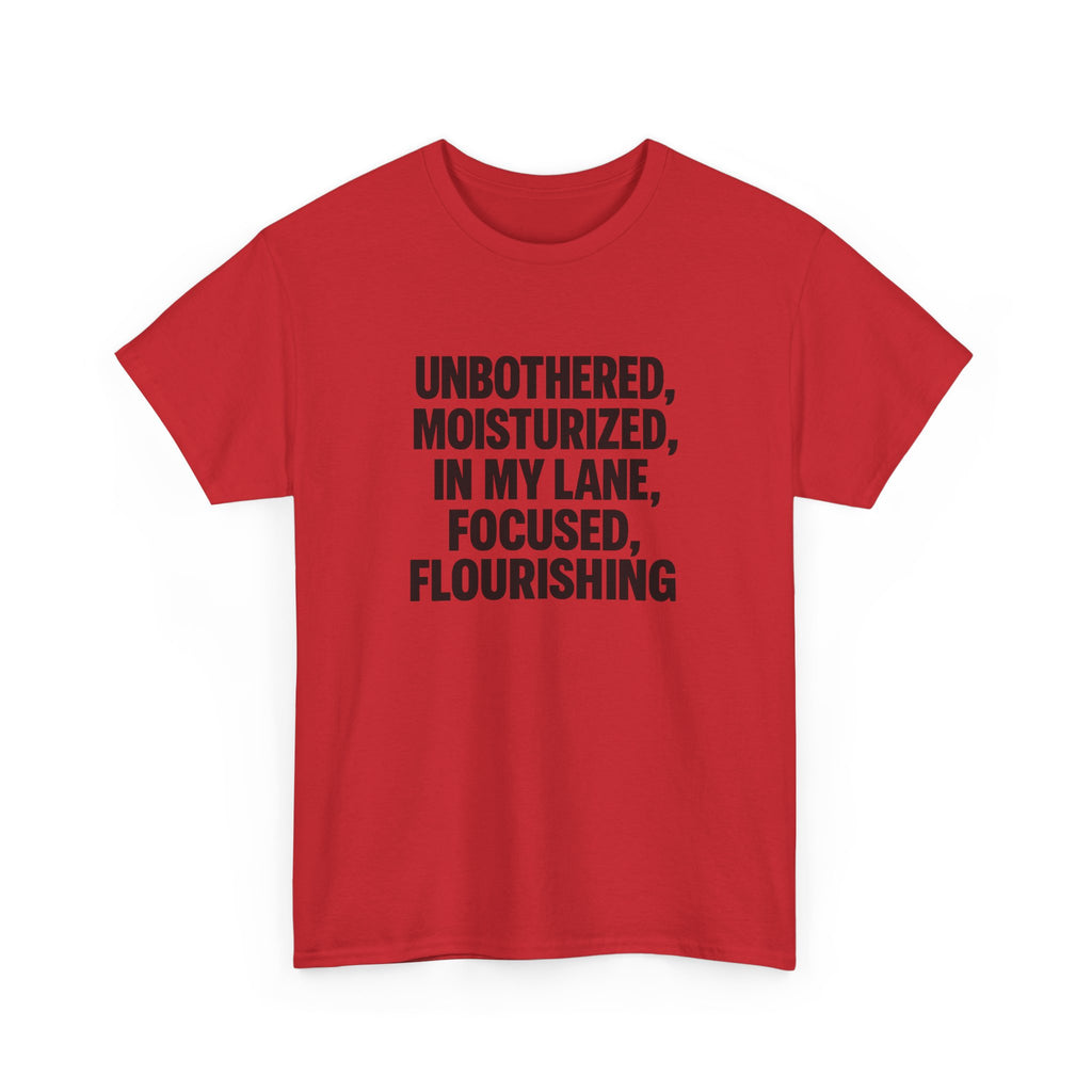 Unisex Inspirational Tee - Unbothered, Moisturized, Focused, Flourishing Shirt