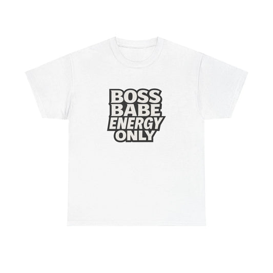 White t-shirt with bold black 'BOSS BABE ENERGY ONLY' text for empowered women