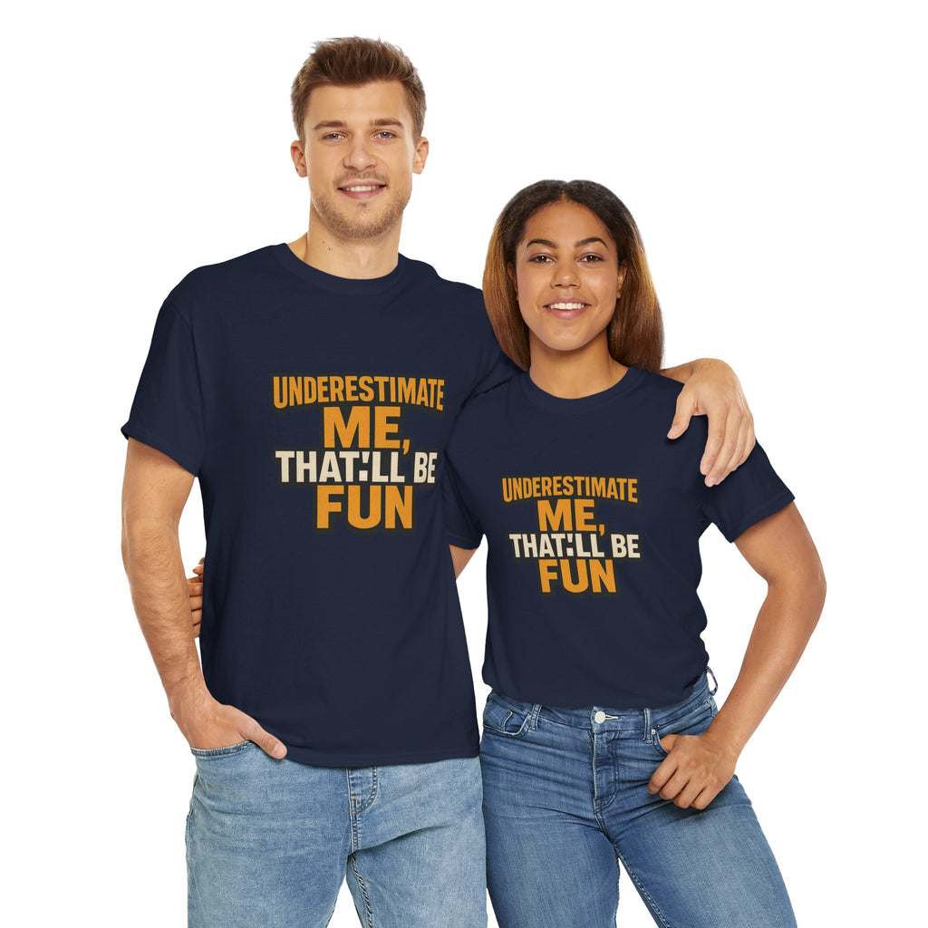 Underestimate Me Unisex Heavy Cotton Tee - Motivational Shirt, Fun Graphic Tee, Gift for Friends, Casual Wear, Humor Apparel