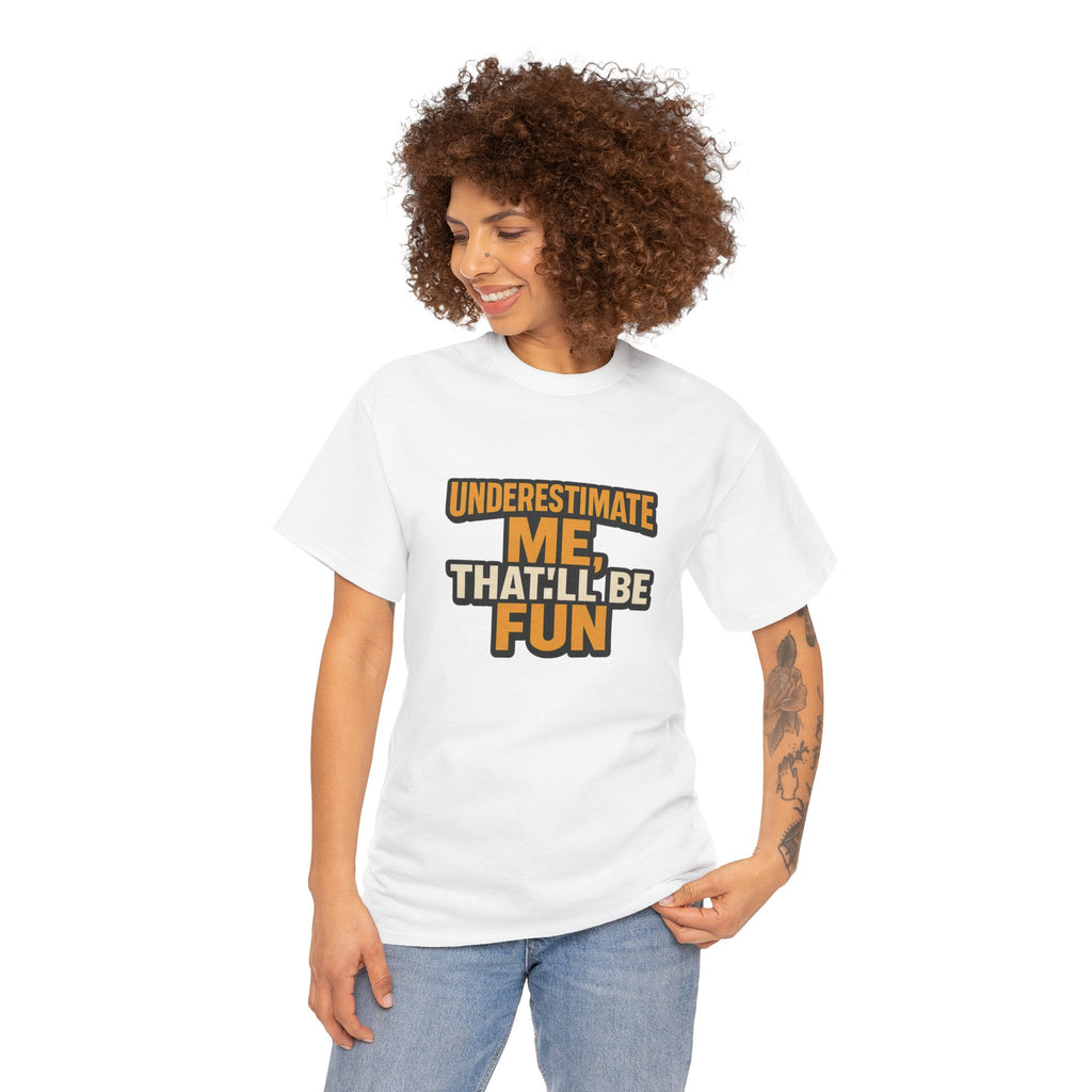 Underestimate Me Unisex Heavy Cotton Tee - Motivational Shirt, Fun Graphic Tee, Gift for Friends, Casual Wear, Humor Apparel