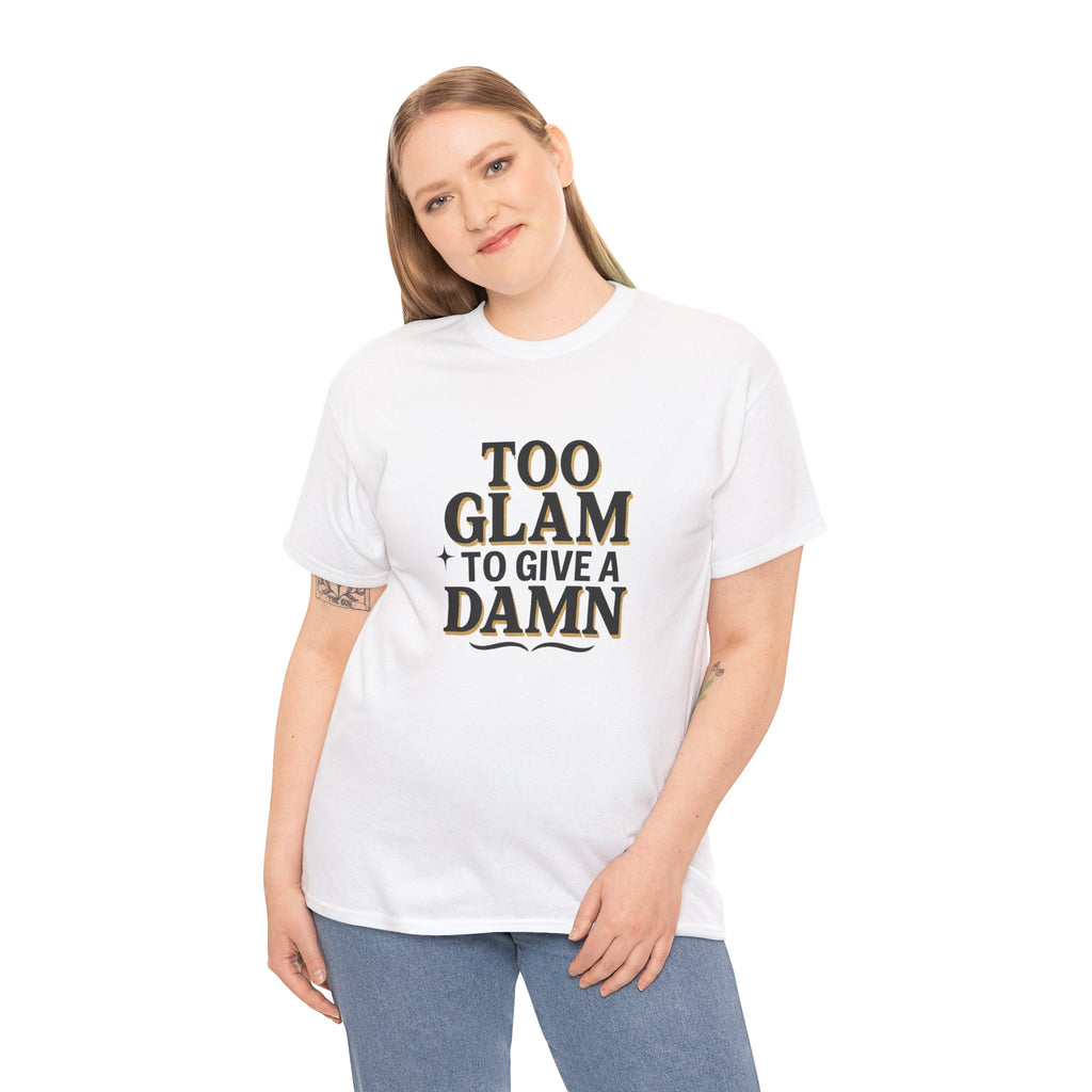 Too Glam to Give a Damn Unisex Heavy Cotton Tee, Trendy Graphic T-Shirt for Fashion Lovers, Casual Wear, Gift for Her, Stylish Everyday Wear