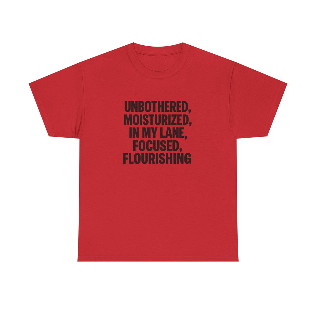 Unisex Inspirational Tee - Unbothered, Moisturized, Focused, Flourishing Shirt