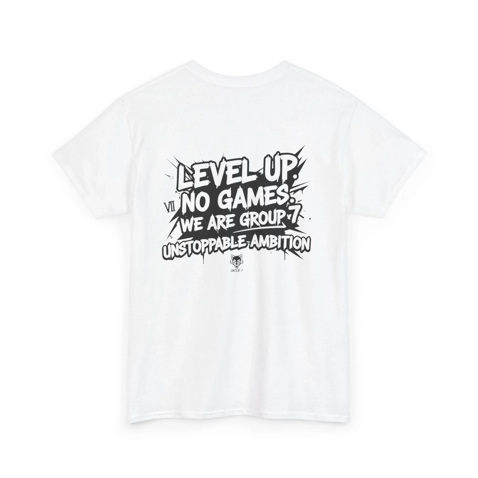 White t-shirt with bold black graphic text: Level Up No Games Group 7 Unstoppable Ambition