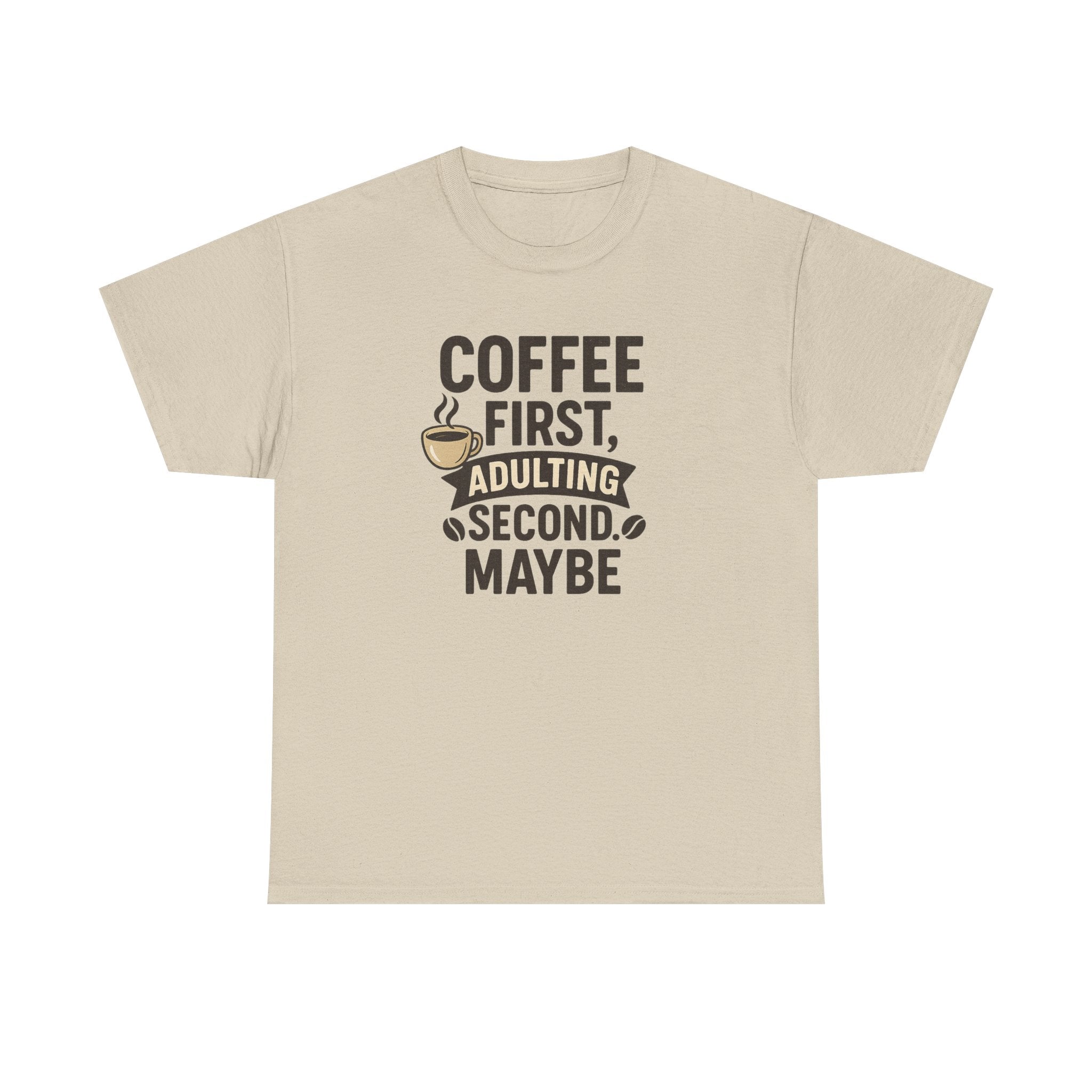 Coffee First Adulting Second Funny Quote Tee