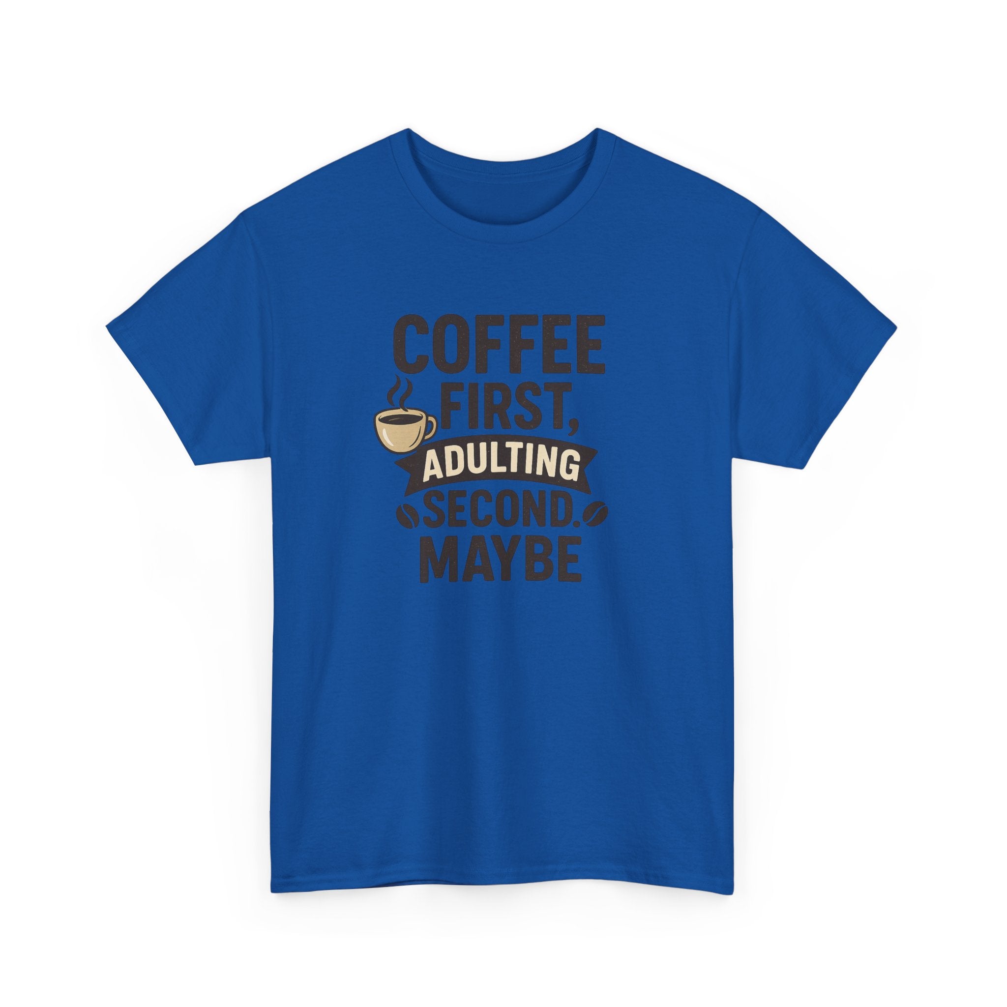 Coffee First Adulting Second Funny Quote Tee