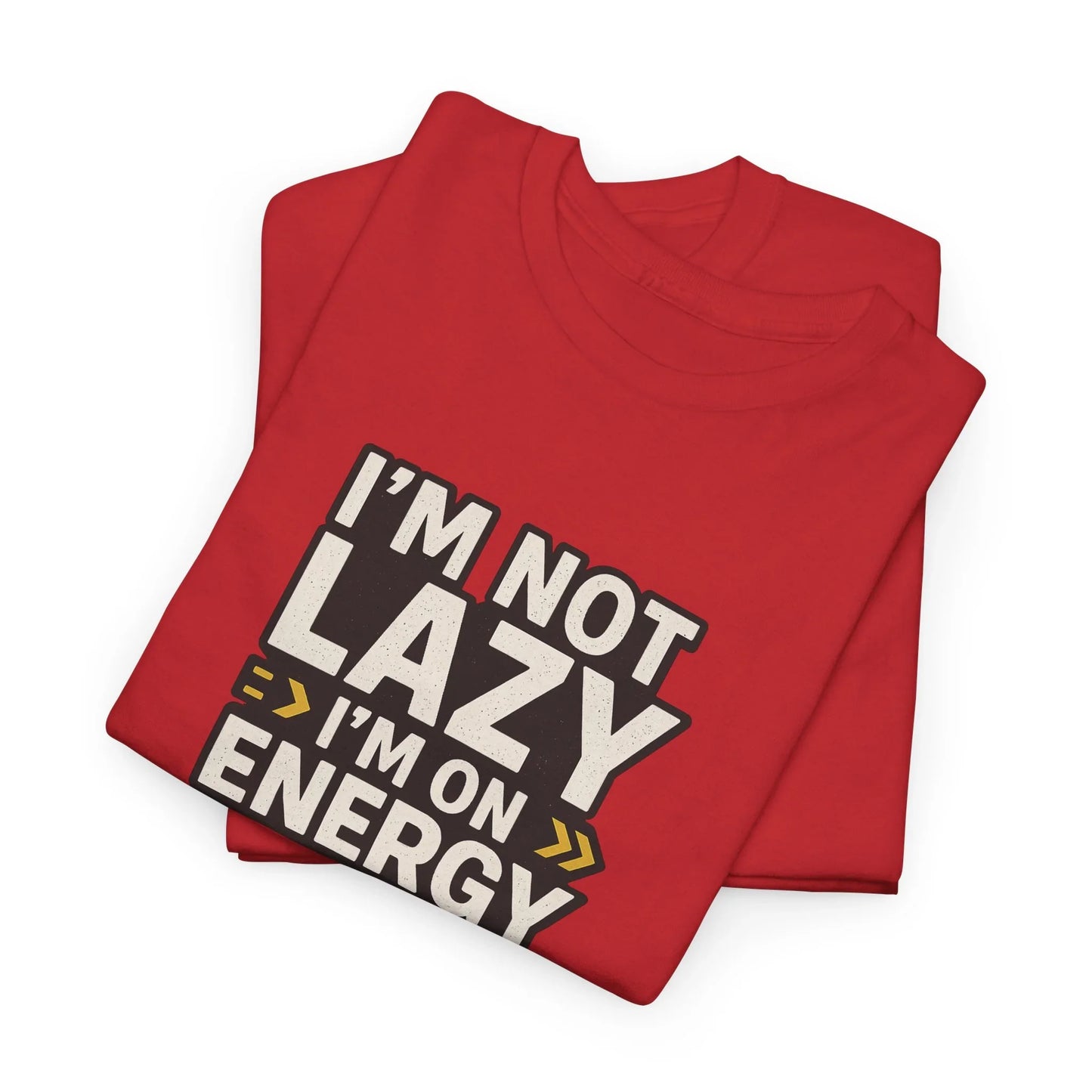 Red folded t-shirt with I'm Not Lazy I'm On Energy motivational quote print