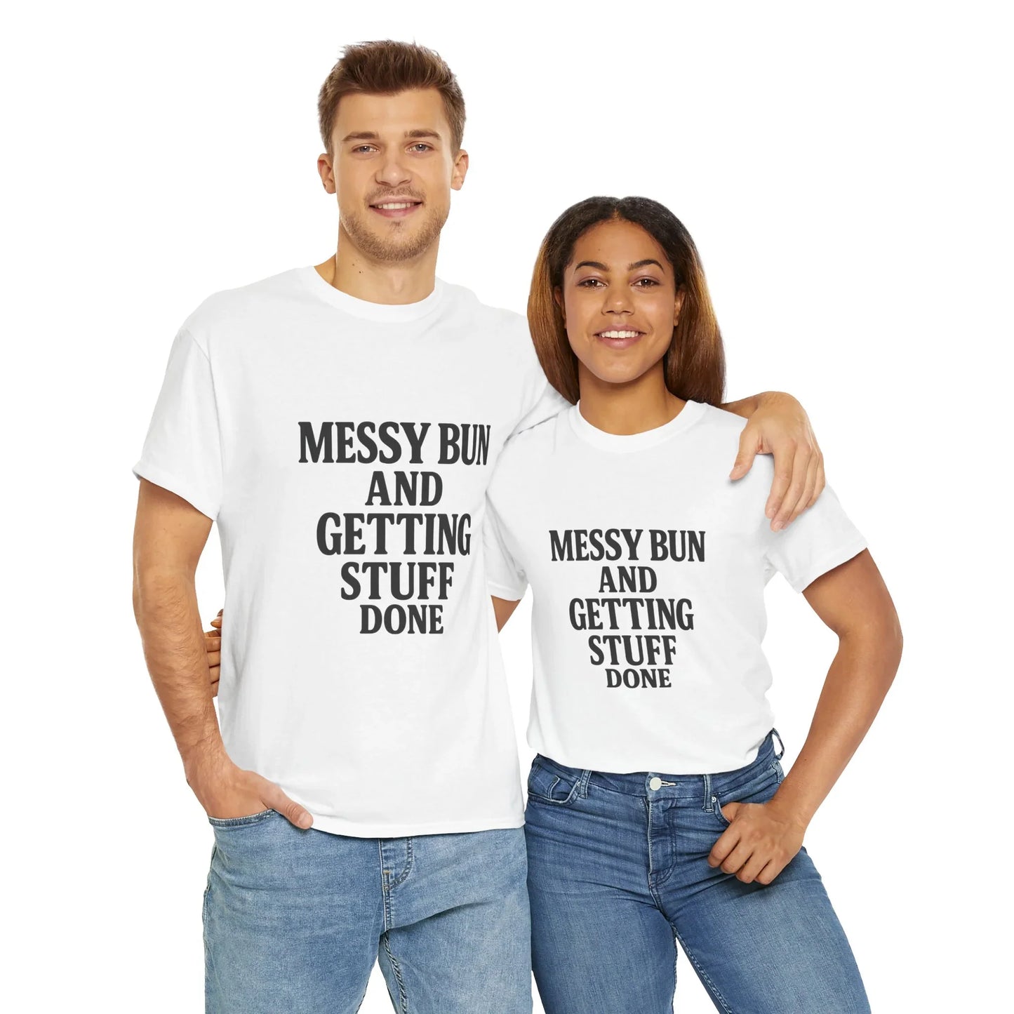 Couple in white graphic t-shirts with 'Messy Bun and Getting Stuff Done' text, casual fashion