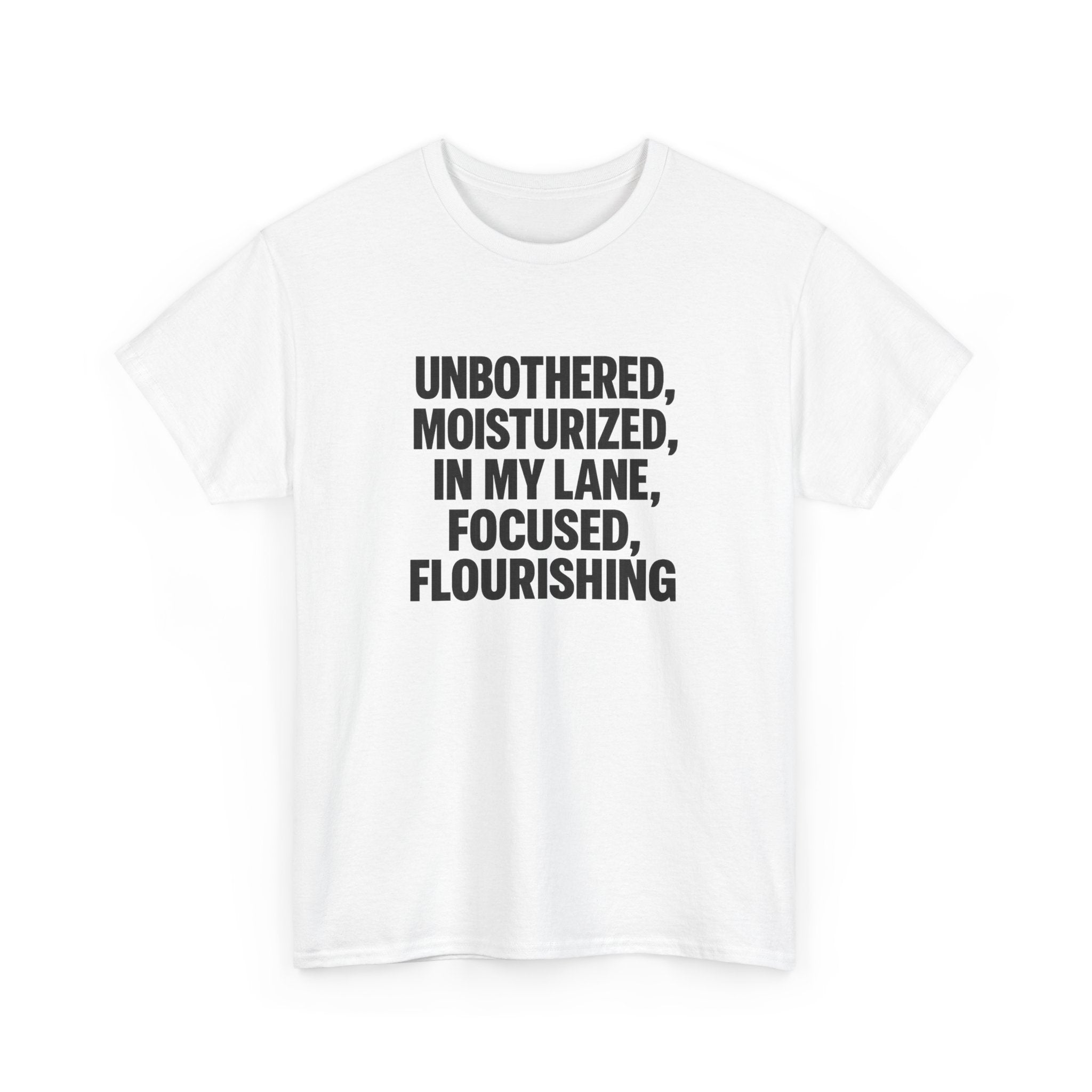 Unisex Inspirational Tee - Unbothered, Moisturized, Focused, Flourishing Shirt