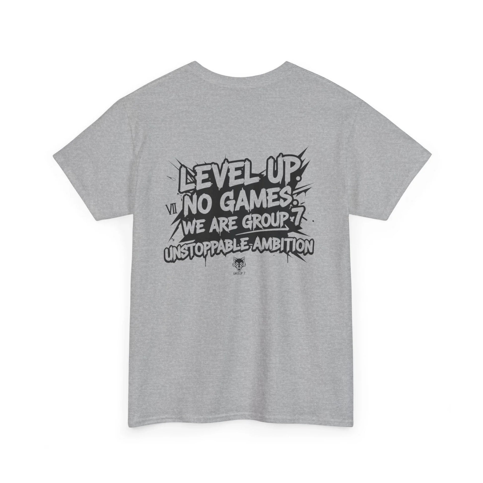Gray t-shirt with bold black text 'Level Up, No Games, We Are Group 7, Unstoppable Ambition'