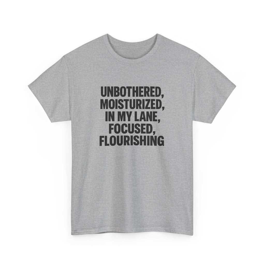 Unisex Inspirational Tee - Unbothered, Moisturized, Focused, Flourishing Shirt