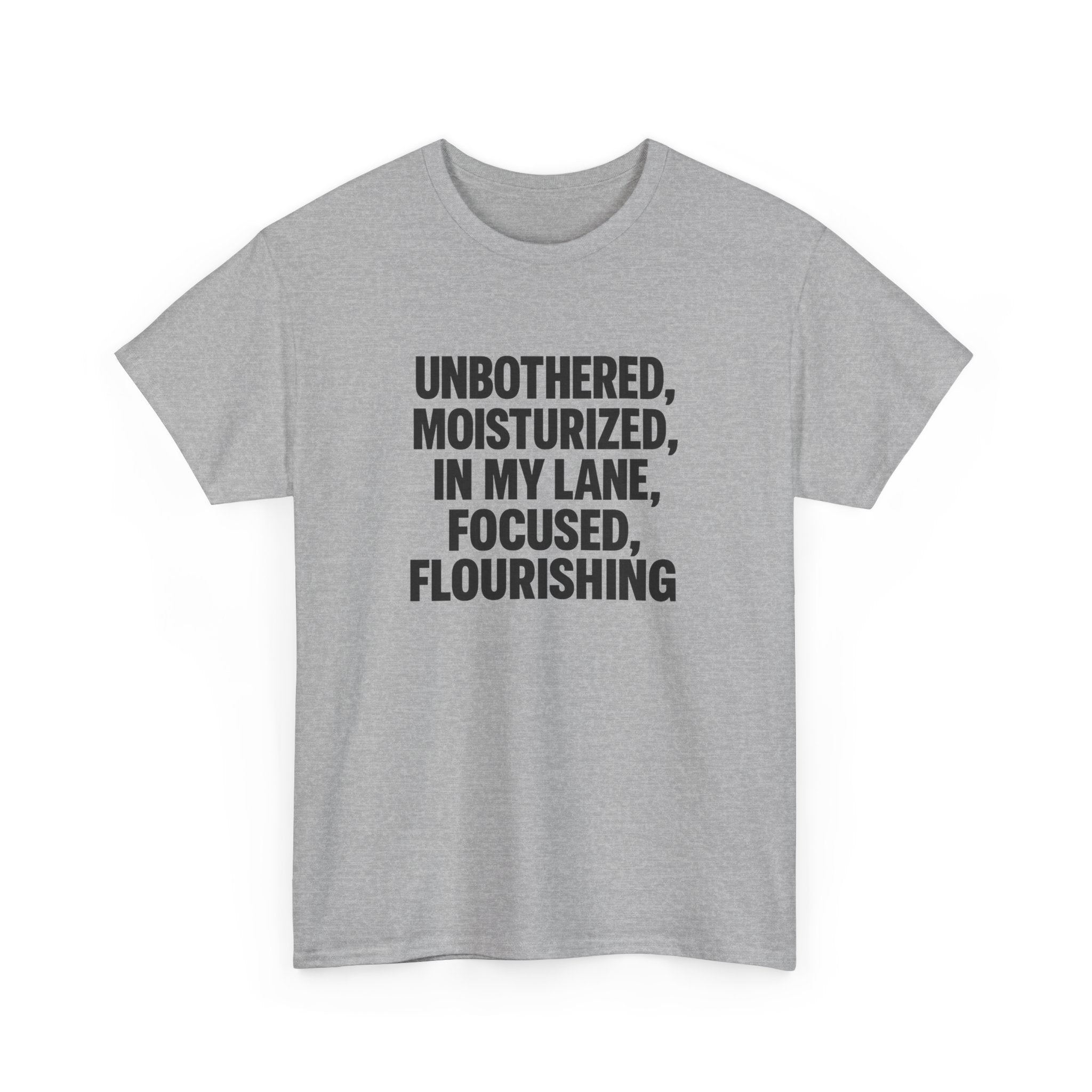 Unisex Inspirational Tee - Unbothered, Moisturized, Focused, Flourishing Shirt