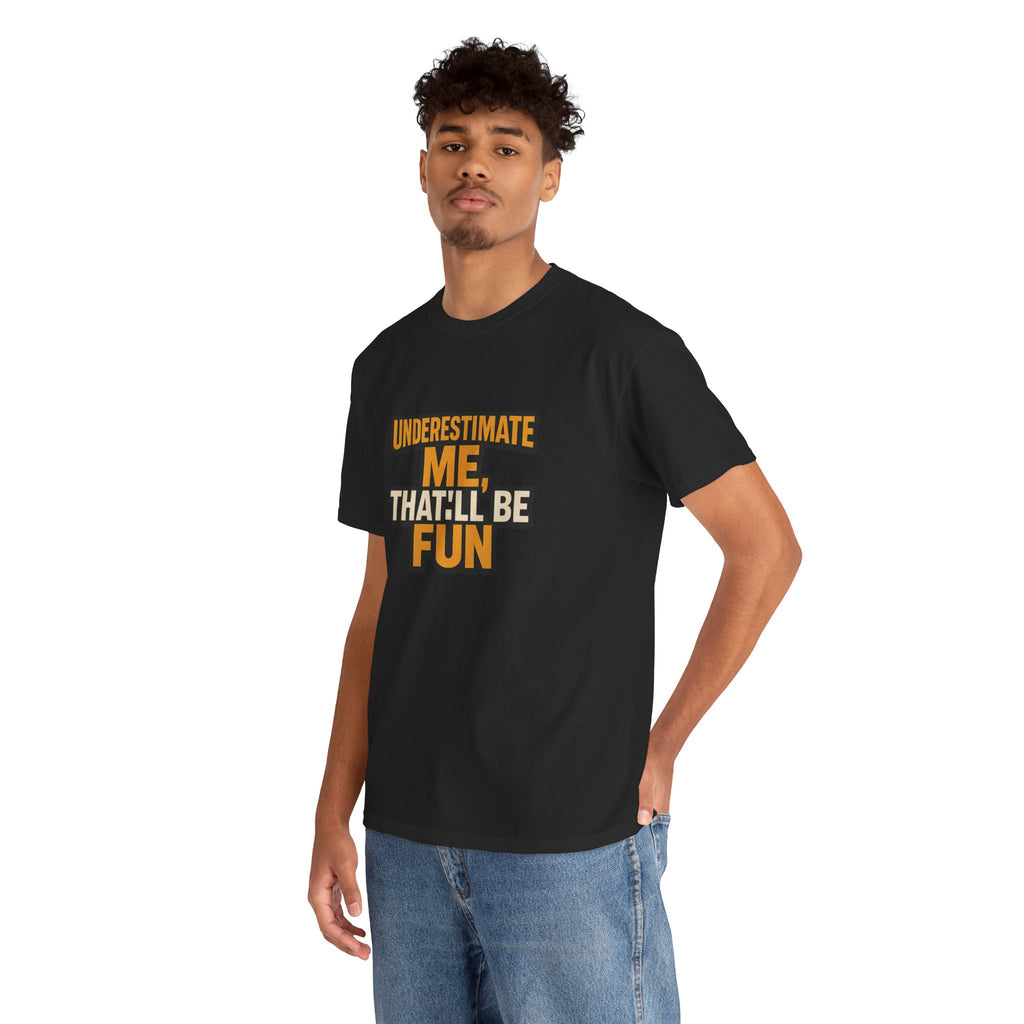 Underestimate Me Unisex Heavy Cotton Tee - Motivational Shirt, Fun Graphic Tee, Gift for Friends, Casual Wear, Humor Apparel