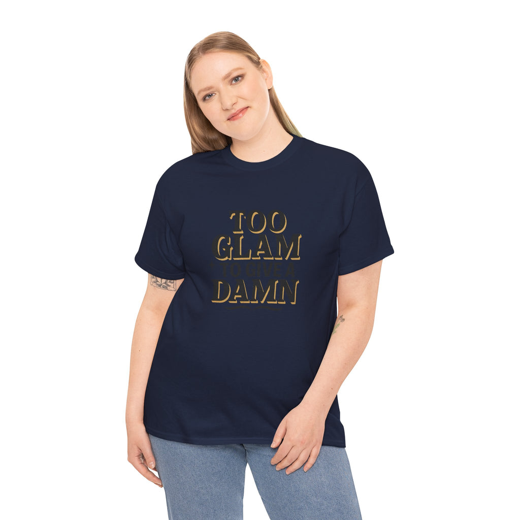 Too Glam to Give a Damn Unisex Heavy Cotton Tee, Trendy Graphic T-Shirt for Fashion Lovers, Casual Wear, Gift for Her, Stylish Everyday Wear