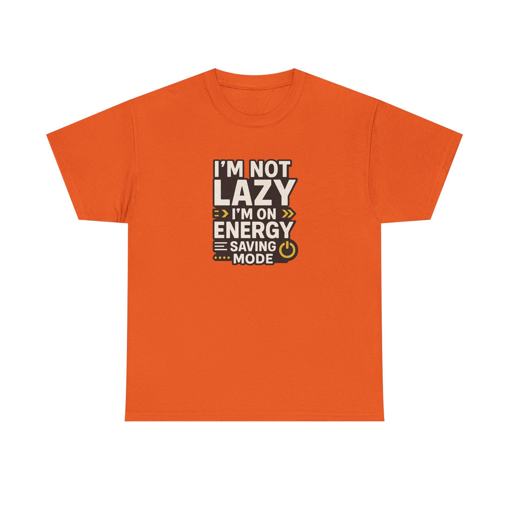 Funny Quote Unisex Tee - I'm Not Lazy I'm on Energy Save Mode