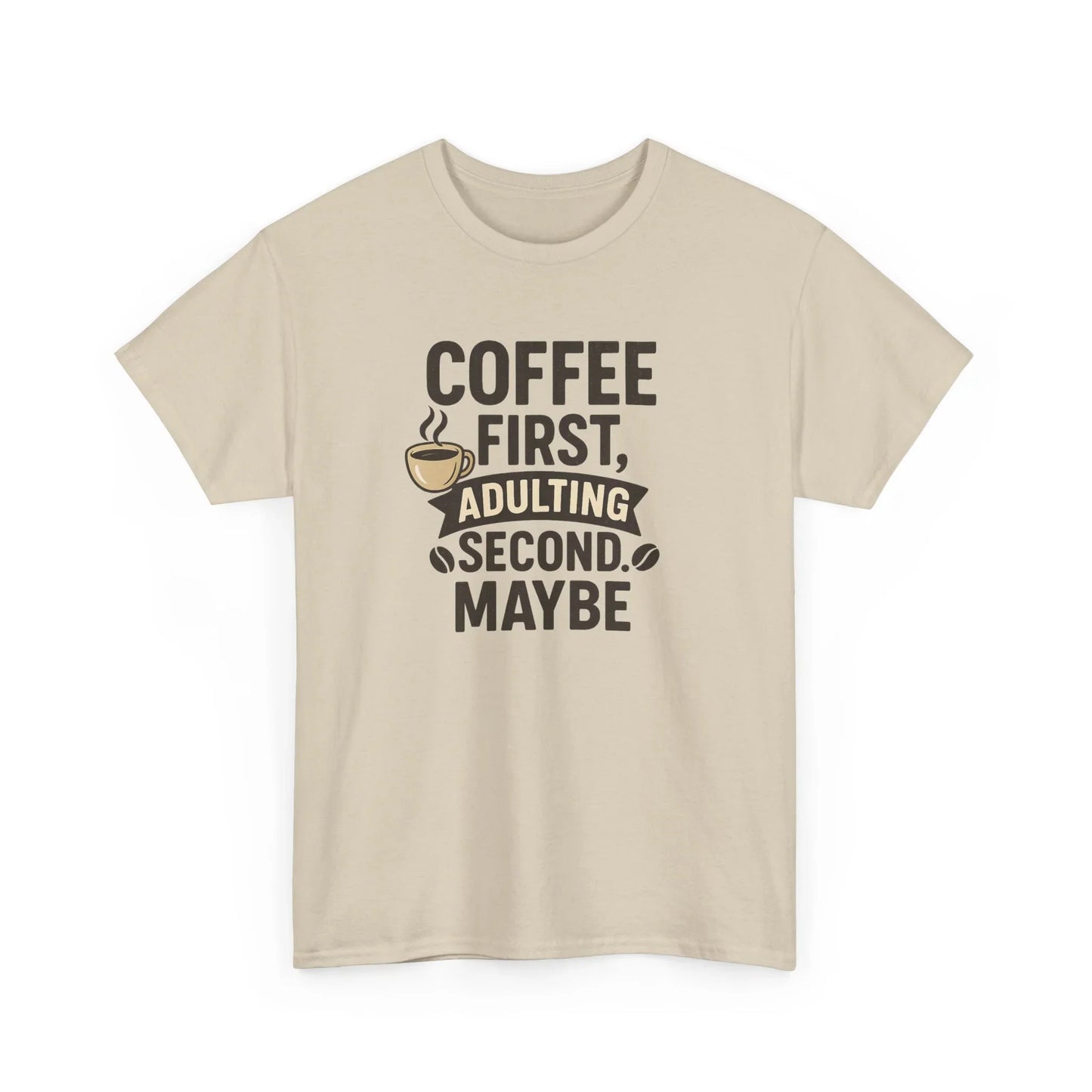 Coffee First Adulting Second Funny Quote Tee
