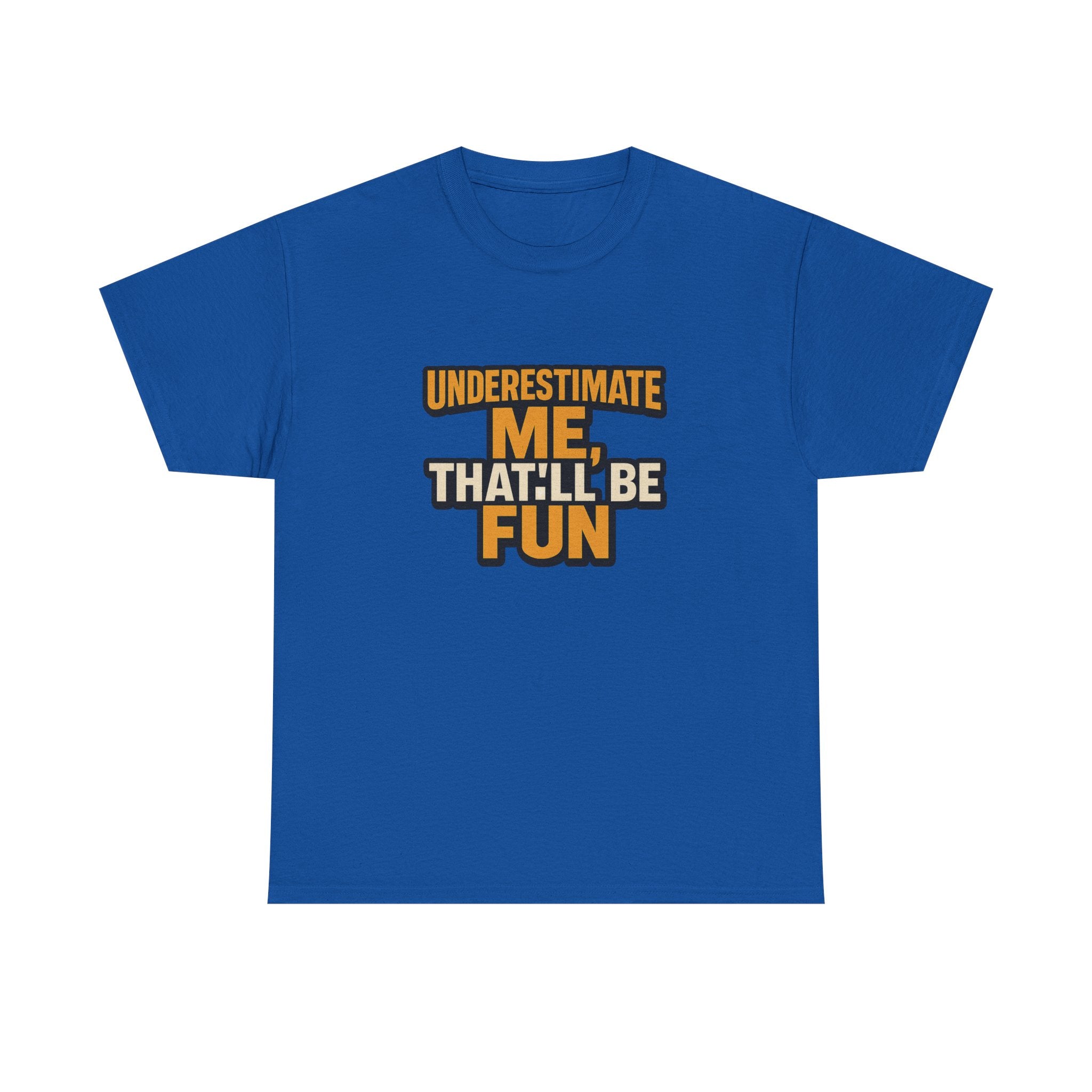Underestimate Me Unisex Heavy Cotton Tee - Motivational Shirt, Fun Graphic Tee, Gift for Friends, Casual Wear, Humor Apparel