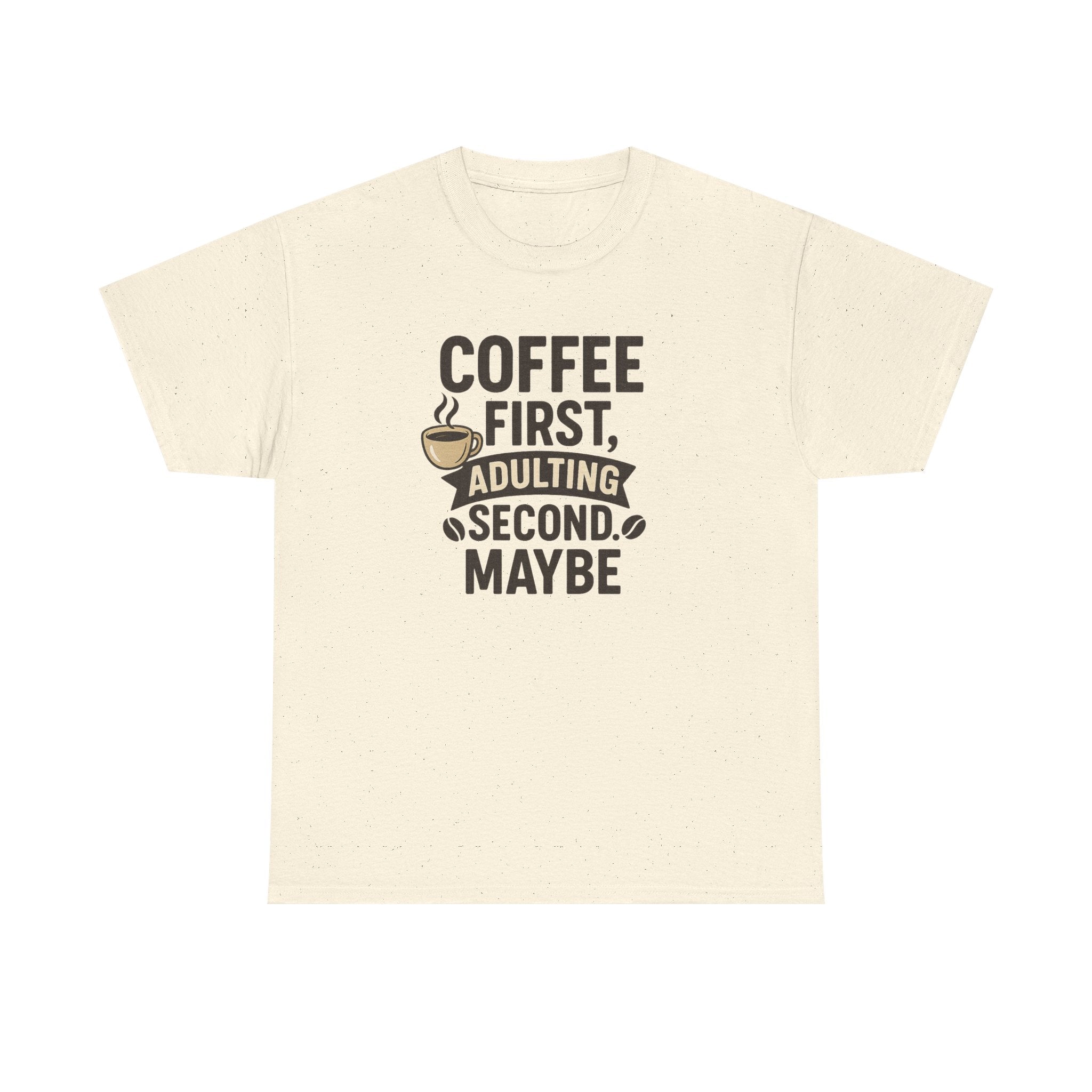 Coffee First Adulting Second Funny Quote Tee