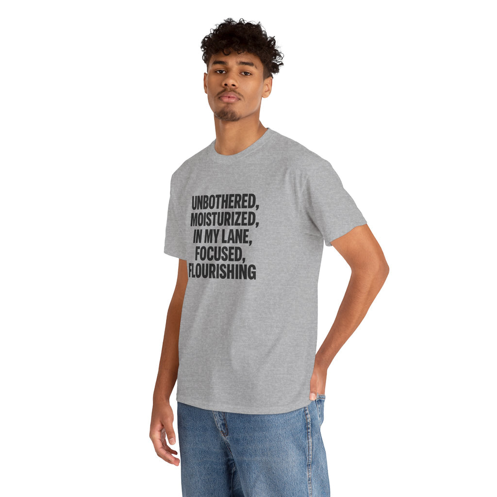 Unisex Inspirational Tee - Unbothered, Moisturized, Focused, Flourishing Shirt