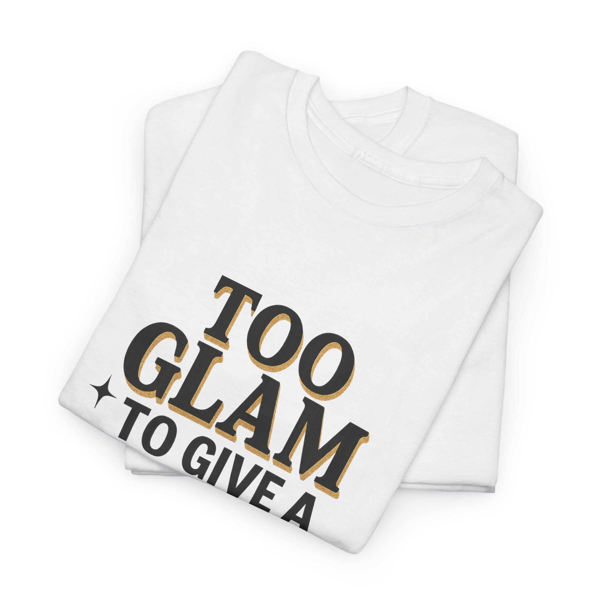 Too Glam to Give a Damn Unisex Heavy Cotton Tee, Trendy Graphic T-Shirt for Fashion Lovers, Casual Wear, Gift for Her, Stylish Everyday Wear
