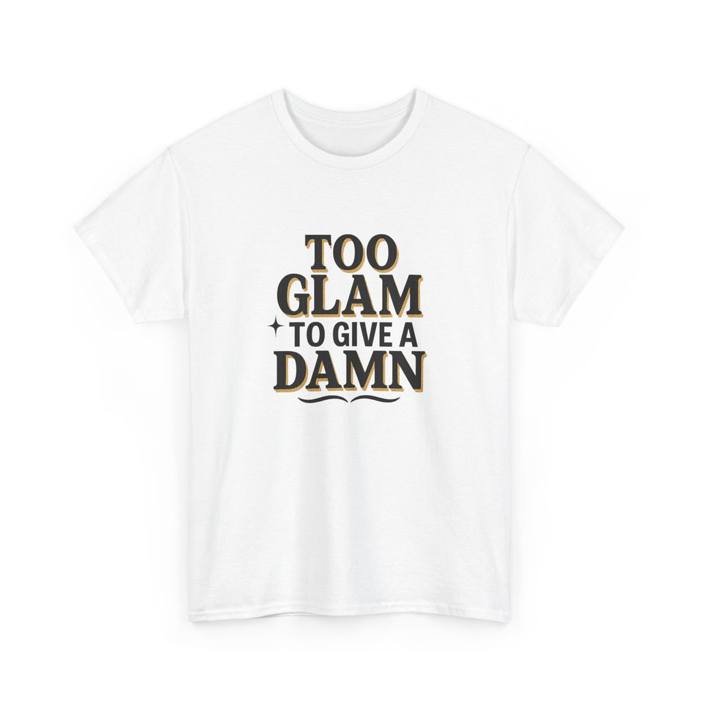 Too Glam to Give a Damn Unisex Heavy Cotton Tee, Trendy Graphic T-Shirt for Fashion Lovers, Casual Wear, Gift for Her, Stylish Everyday Wear