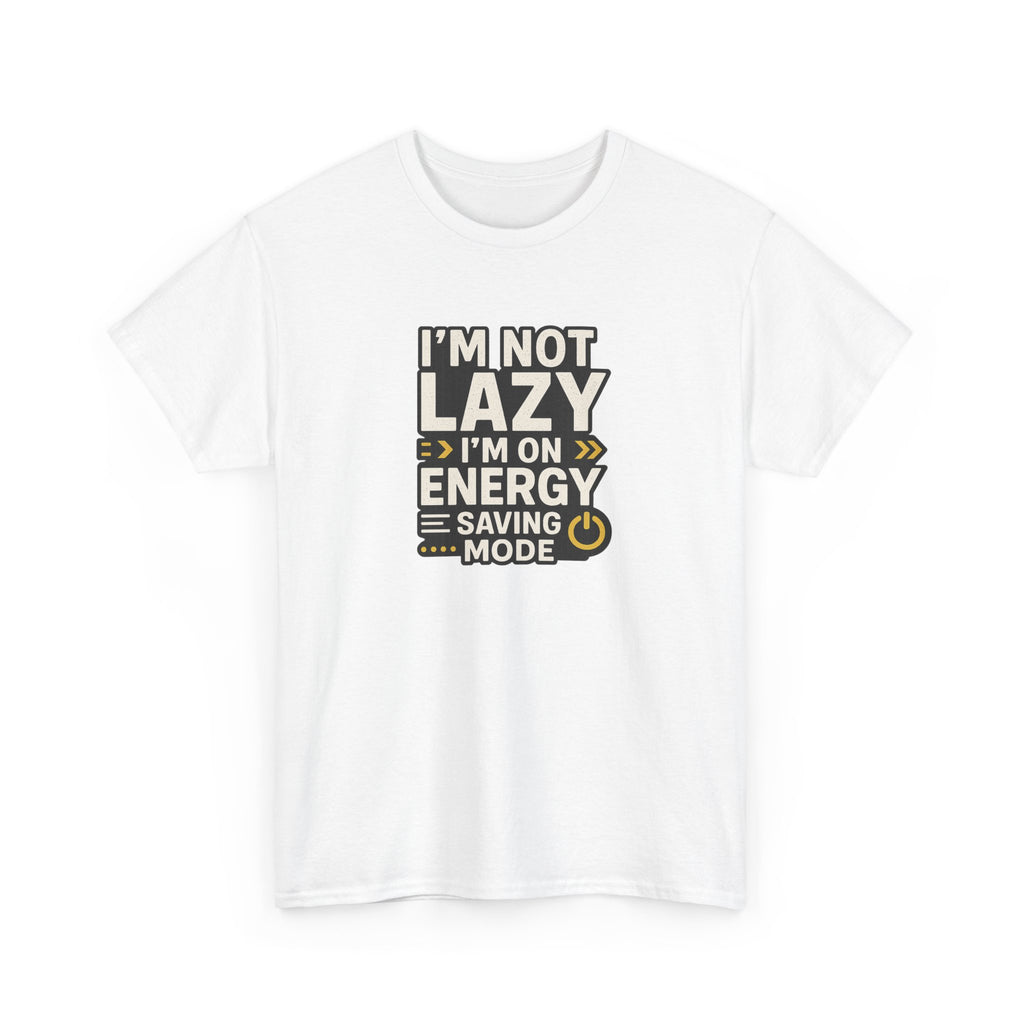 Funny Quote Unisex Tee - I'm Not Lazy I'm on Energy Save Mode