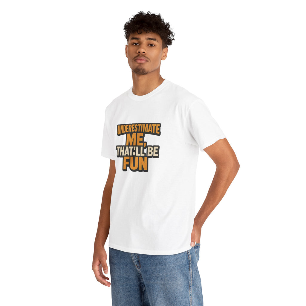 Underestimate Me Unisex Heavy Cotton Tee - Motivational Shirt, Fun Graphic Tee, Gift for Friends, Casual Wear, Humor Apparel