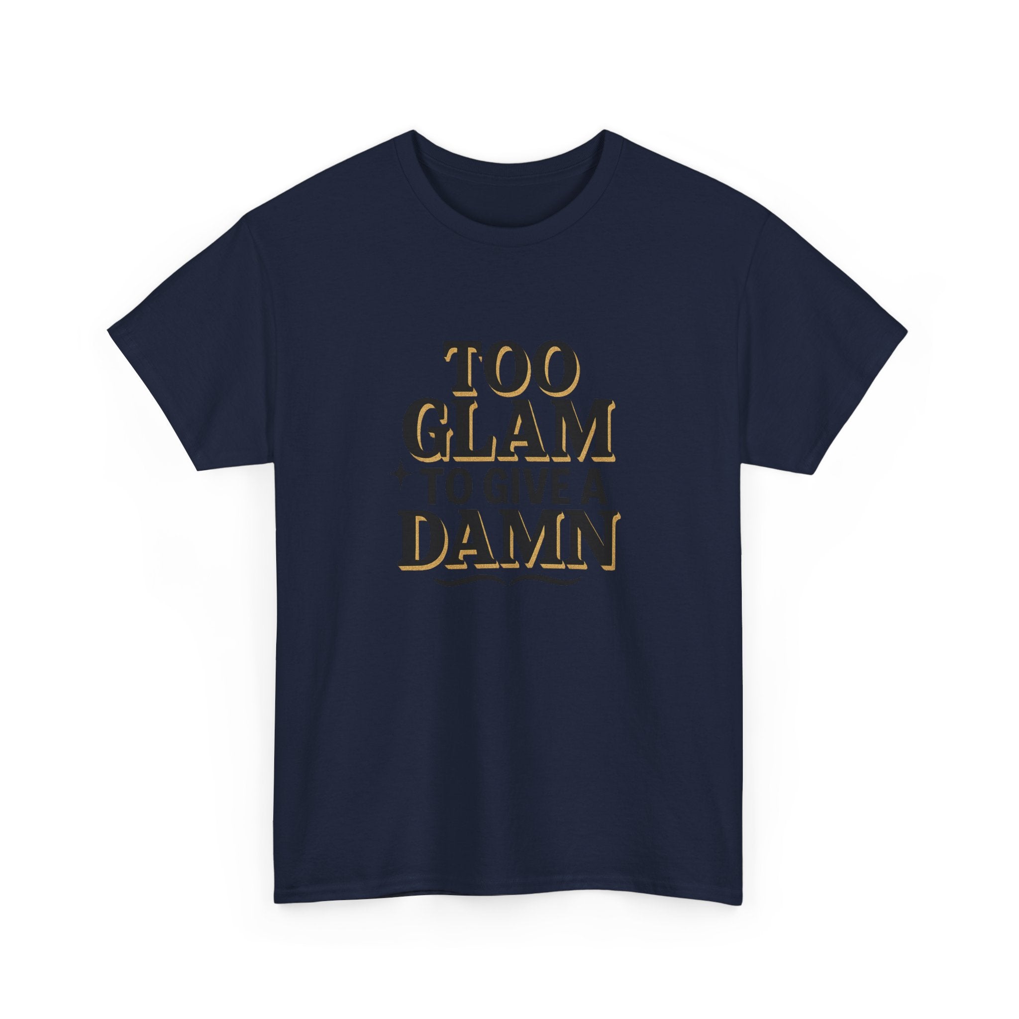 Too Glam to Give a Damn Unisex Heavy Cotton Tee, Trendy Graphic T-Shirt for Fashion Lovers, Casual Wear, Gift for Her, Stylish Everyday Wear