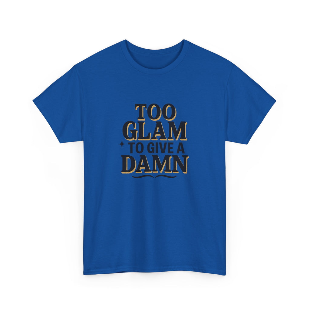 Too Glam to Give a Damn Unisex Heavy Cotton Tee, Trendy Graphic T-Shirt for Fashion Lovers, Casual Wear, Gift for Her, Stylish Everyday Wear