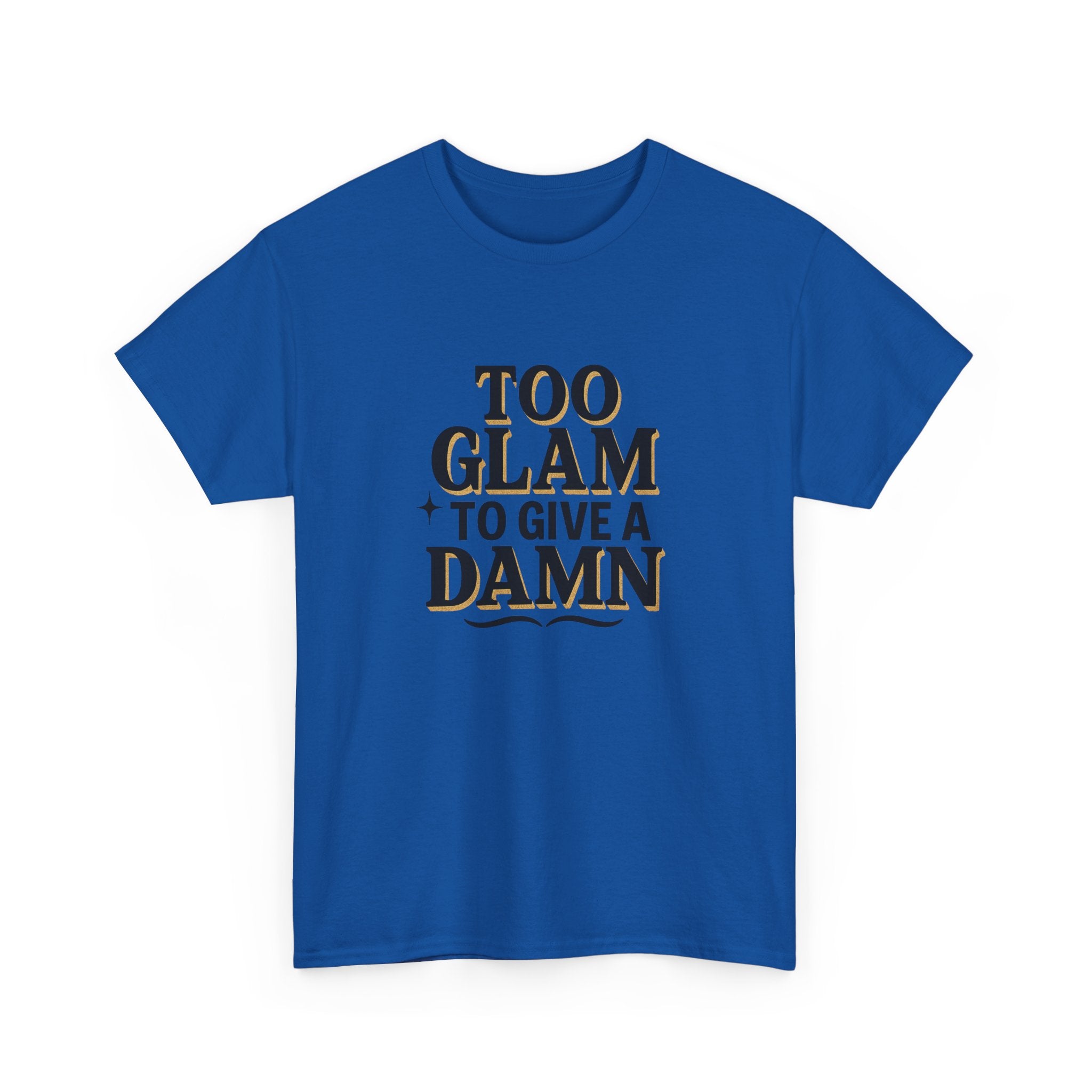 Too Glam to Give a Damn Unisex Heavy Cotton Tee, Trendy Graphic T-Shirt for Fashion Lovers, Casual Wear, Gift for Her, Stylish Everyday Wear